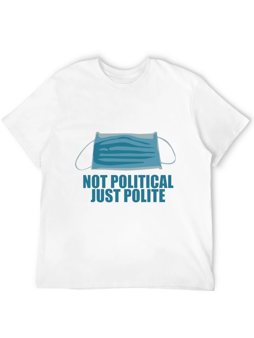 Not Political Just Polite Face Mask Graphic Tee
