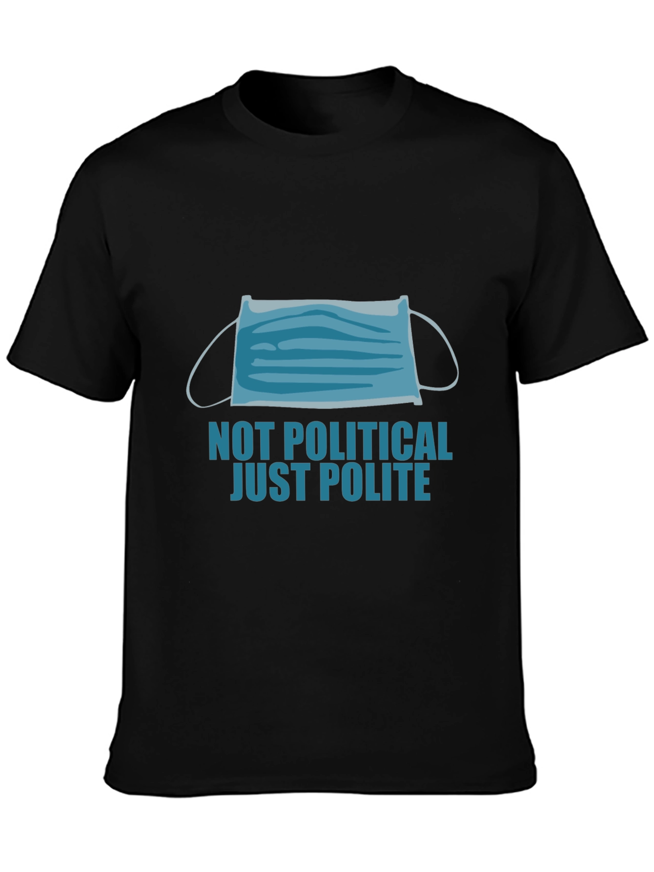 Not Political Just Polite Face Mask Graphic Tee