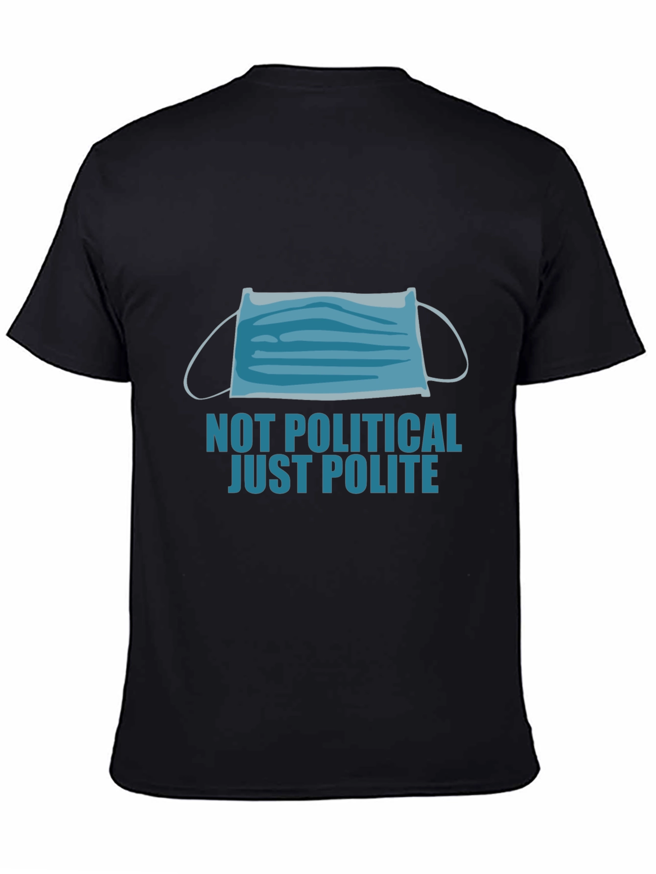 Not Political Just Polite Face Mask Graphic Tee