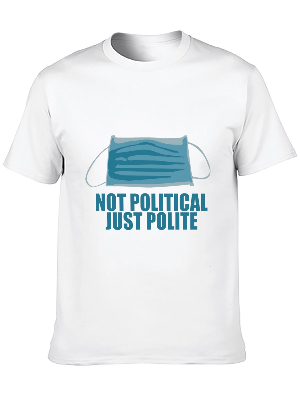 Not Political Just Polite Face Mask Graphic Tee