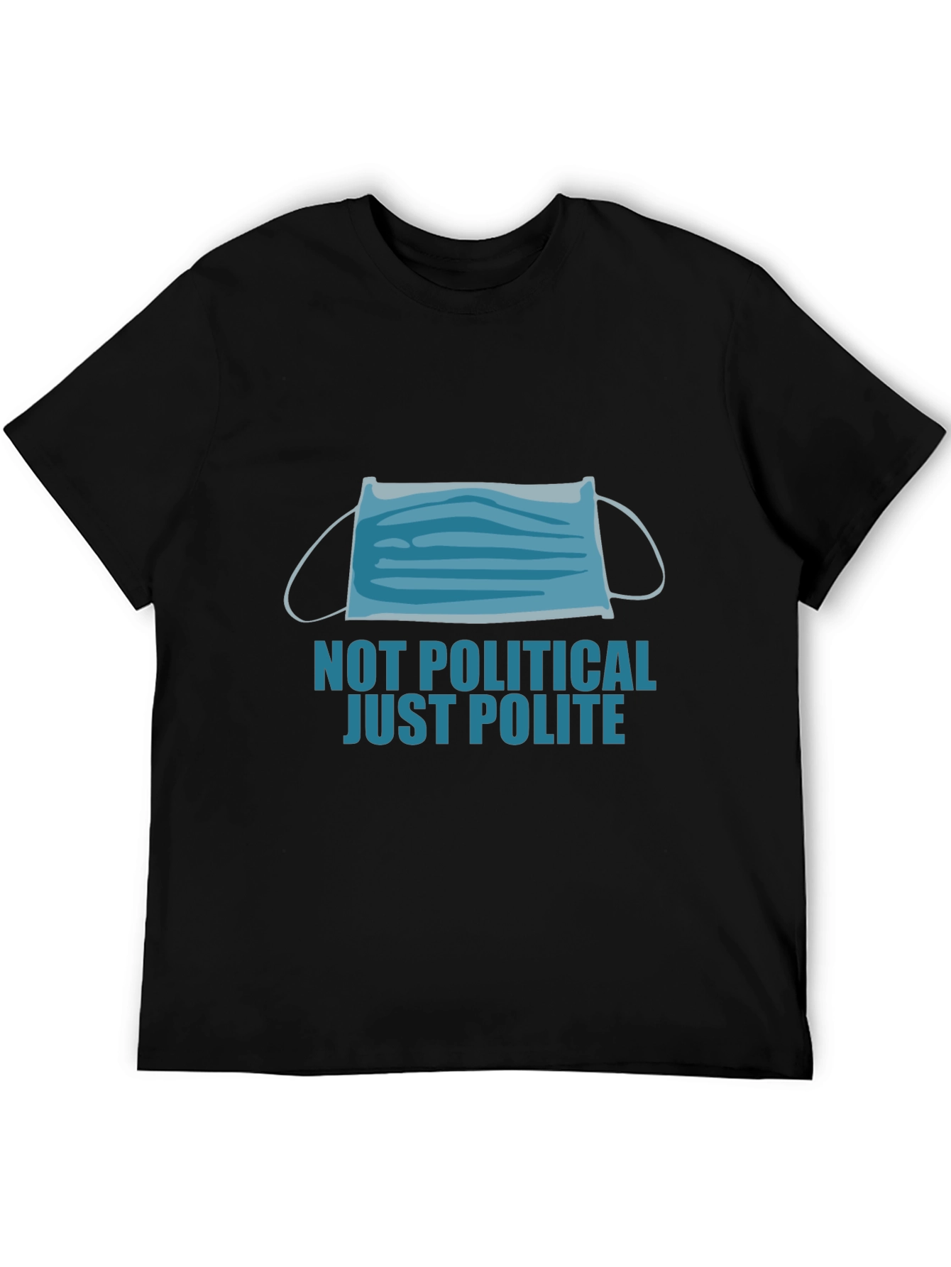 Not Political Just Polite Face Mask Graphic Tee