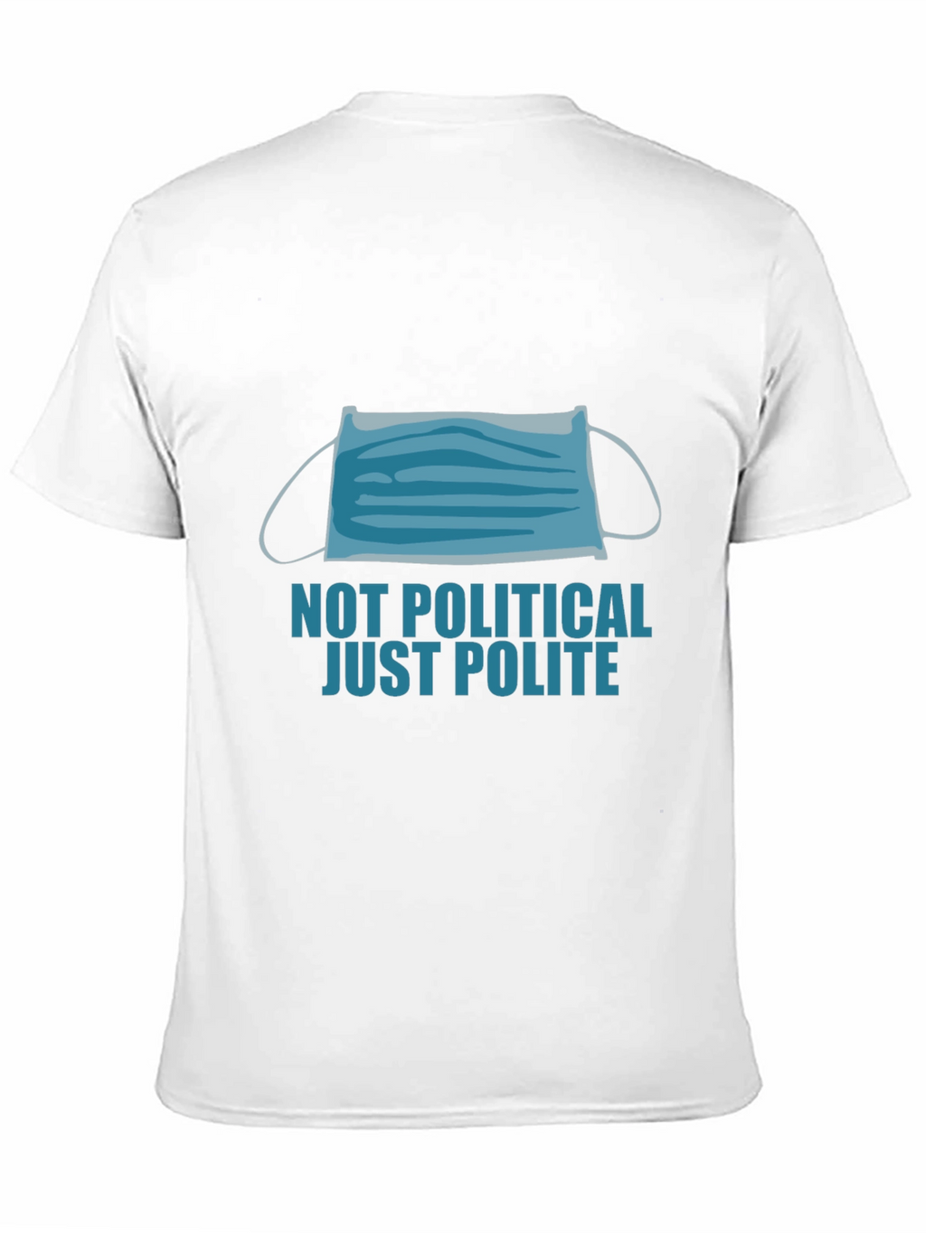 Not Political Just Polite Face Mask Graphic Tee