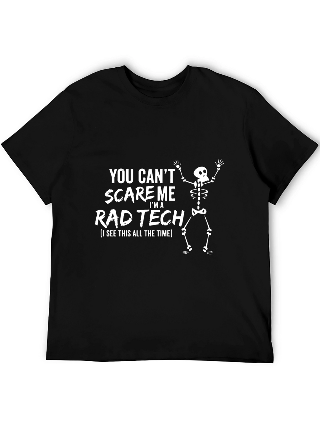 Rad Tech T-Shirt - You Cant Scare Me