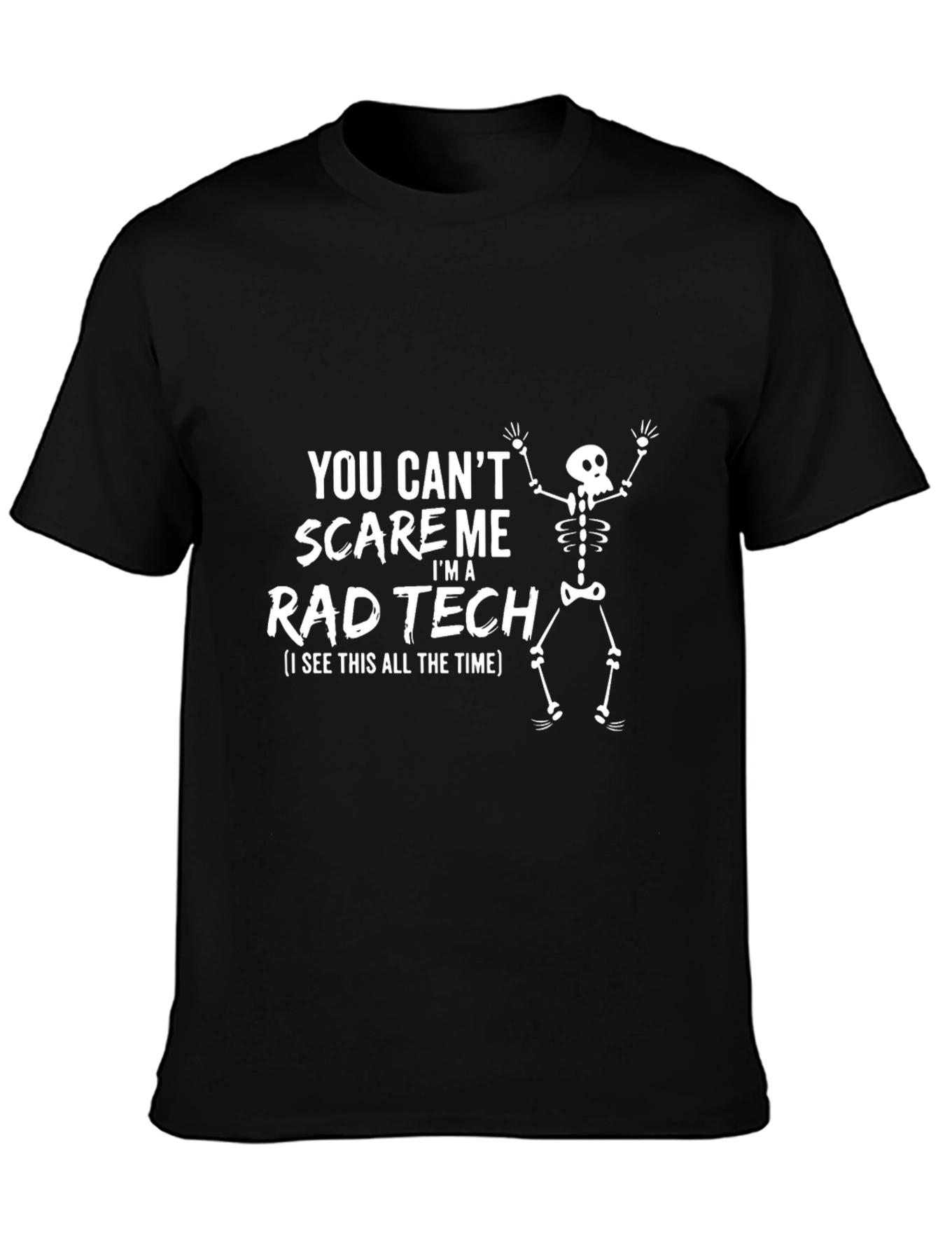 Rad Tech T-Shirt - You Cant Scare Me