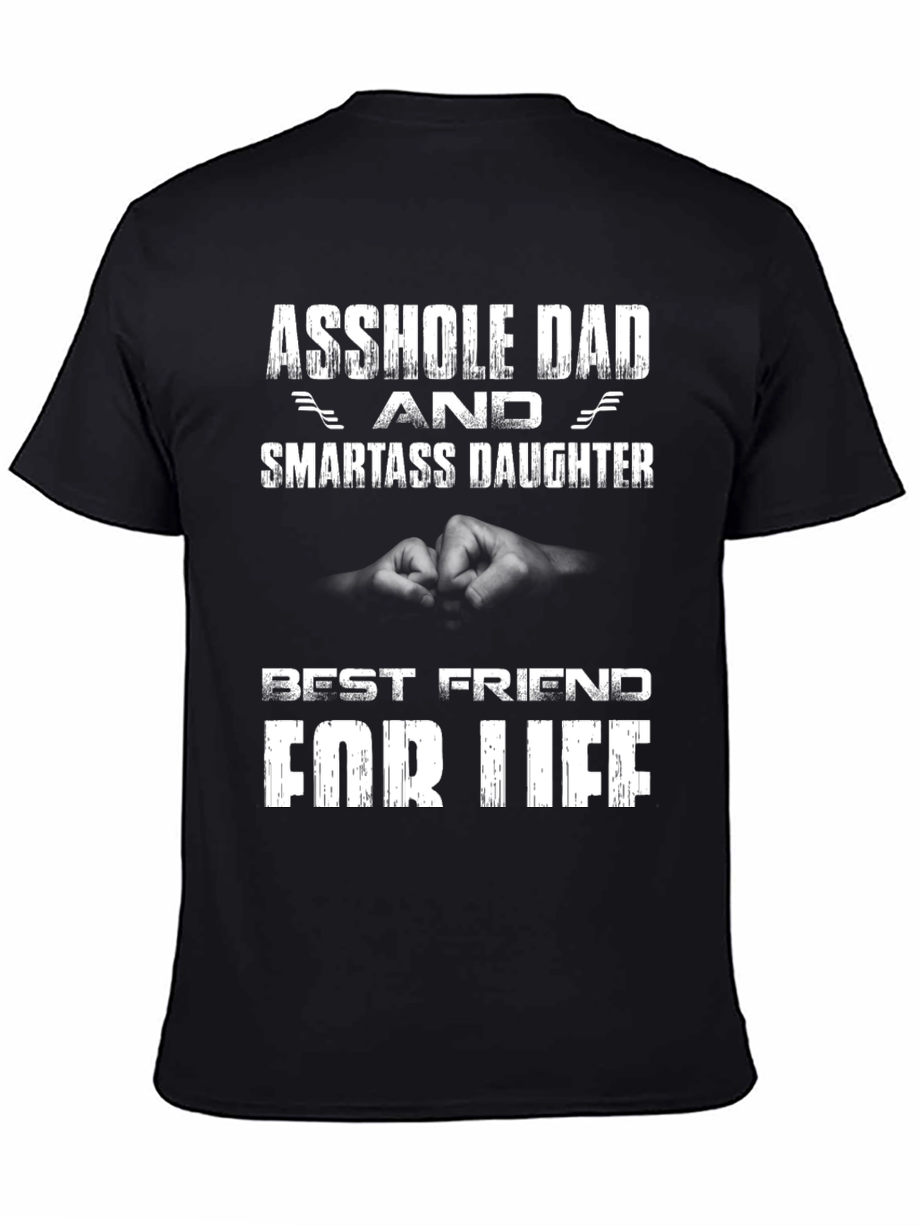 Asshole Dad & Smartass Daughter T-Shirt - Best Friend for Life