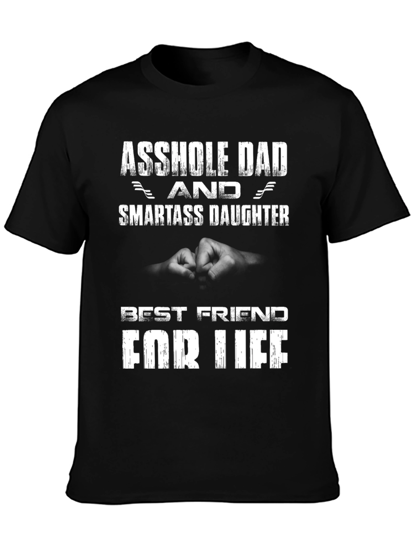 Asshole Dad & Smartass Daughter T-Shirt - Best Friend for Life