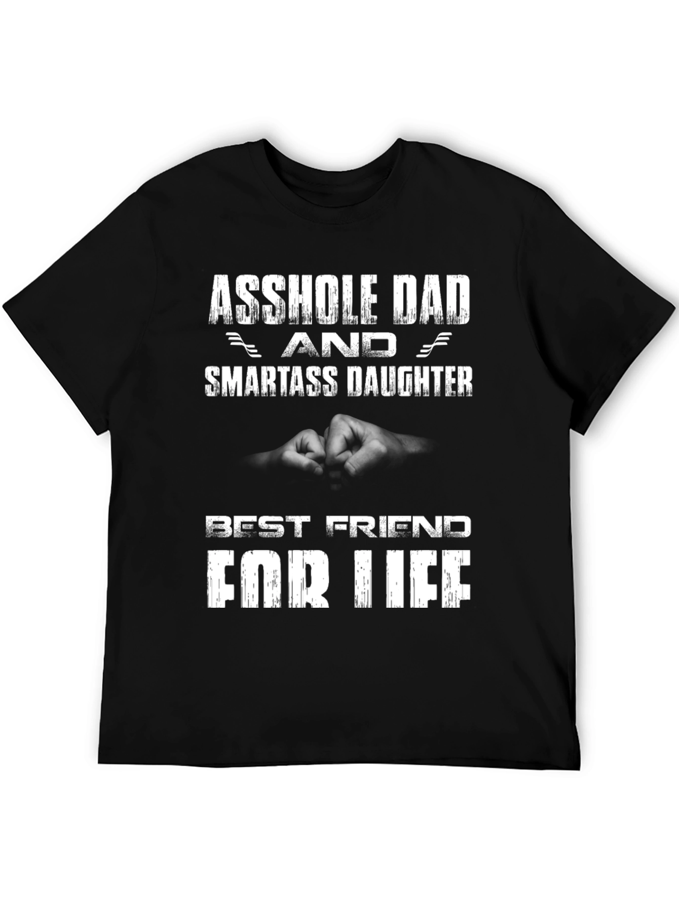 Asshole Dad & Smartass Daughter T-Shirt - Best Friend for Life