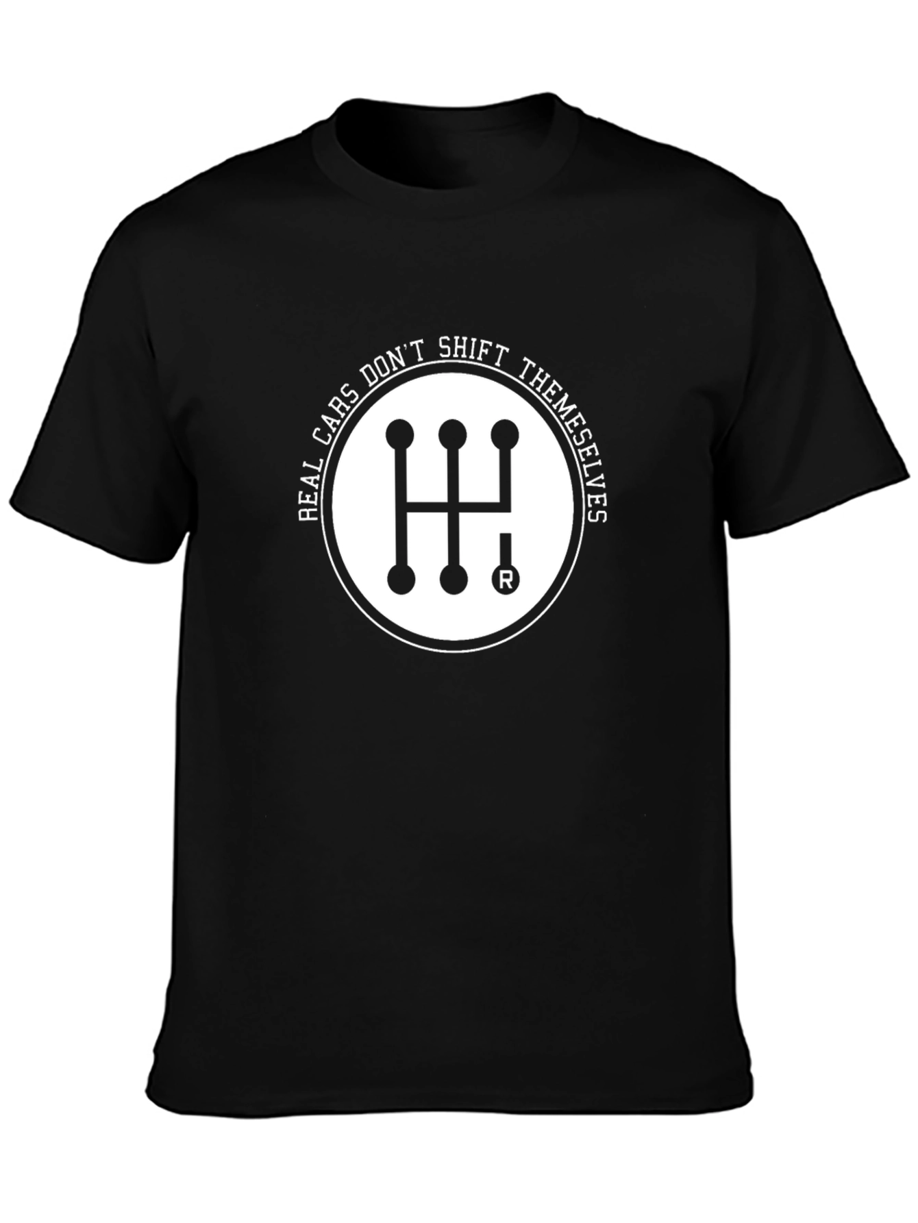 Real Cars Dont Shift Themselves Black T-Shirt