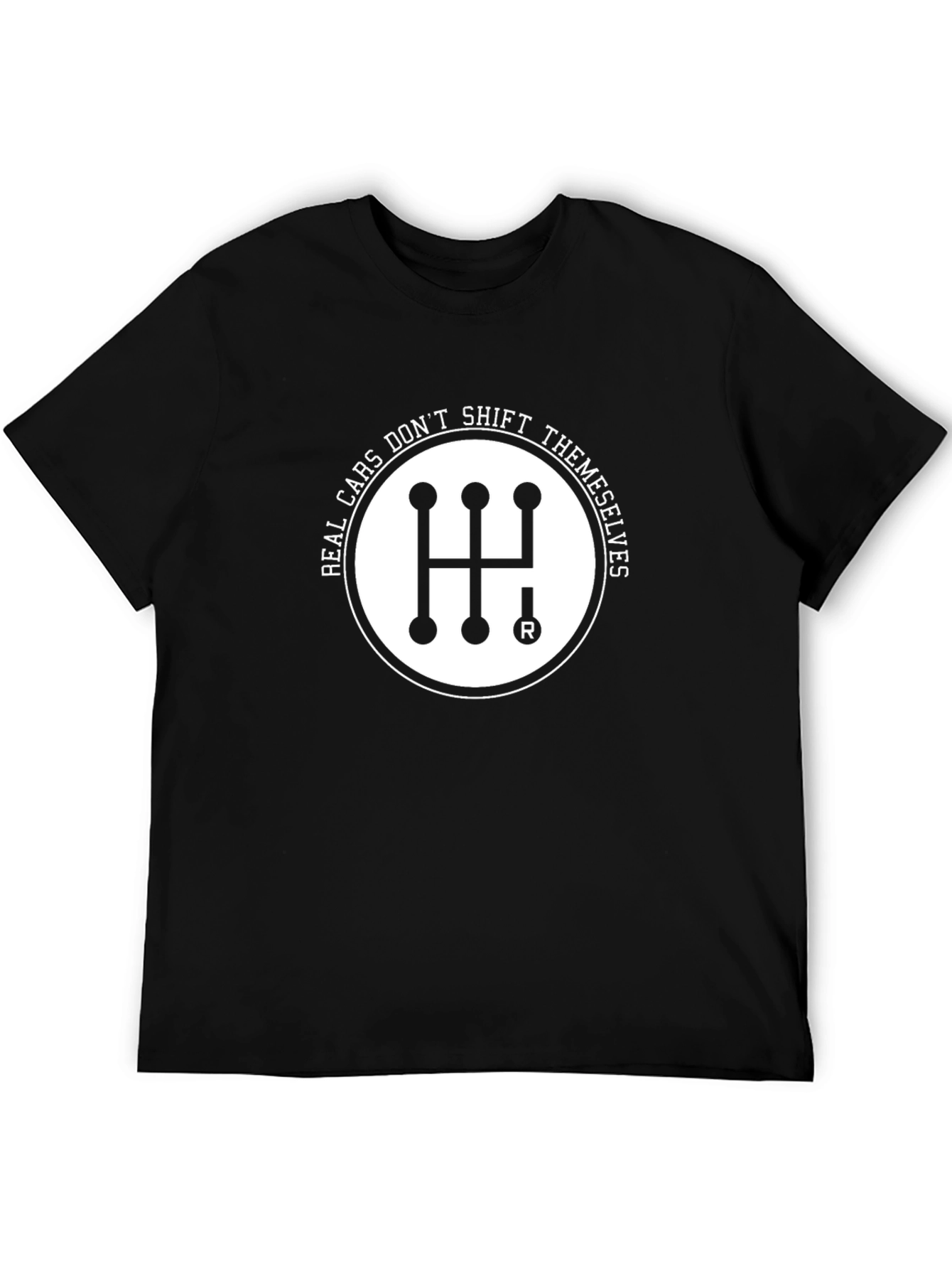 Real Cars Dont Shift Themselves Black T-Shirt