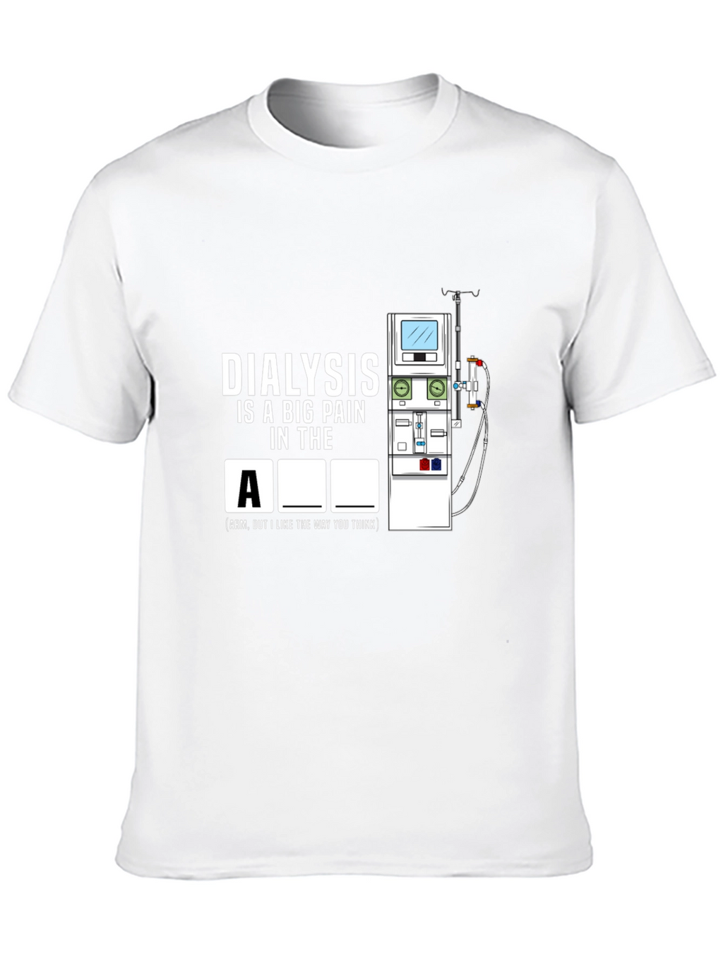 Dialysis Pain Funny T-Shirt