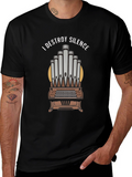 I Destroy Silence Organ Music T-Shirt