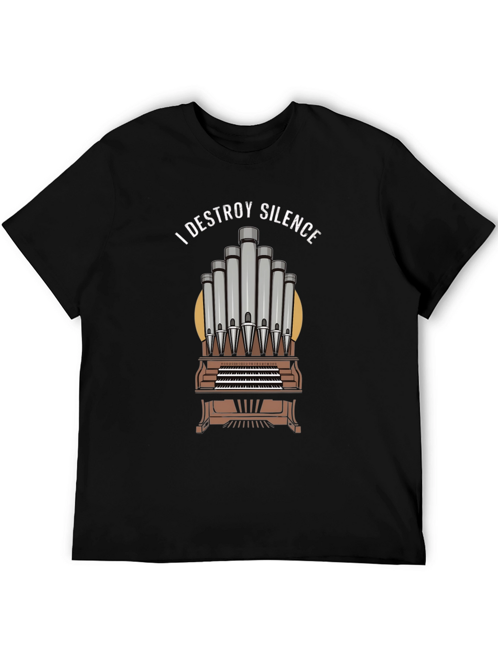 I Destroy Silence Organ Music T-Shirt
