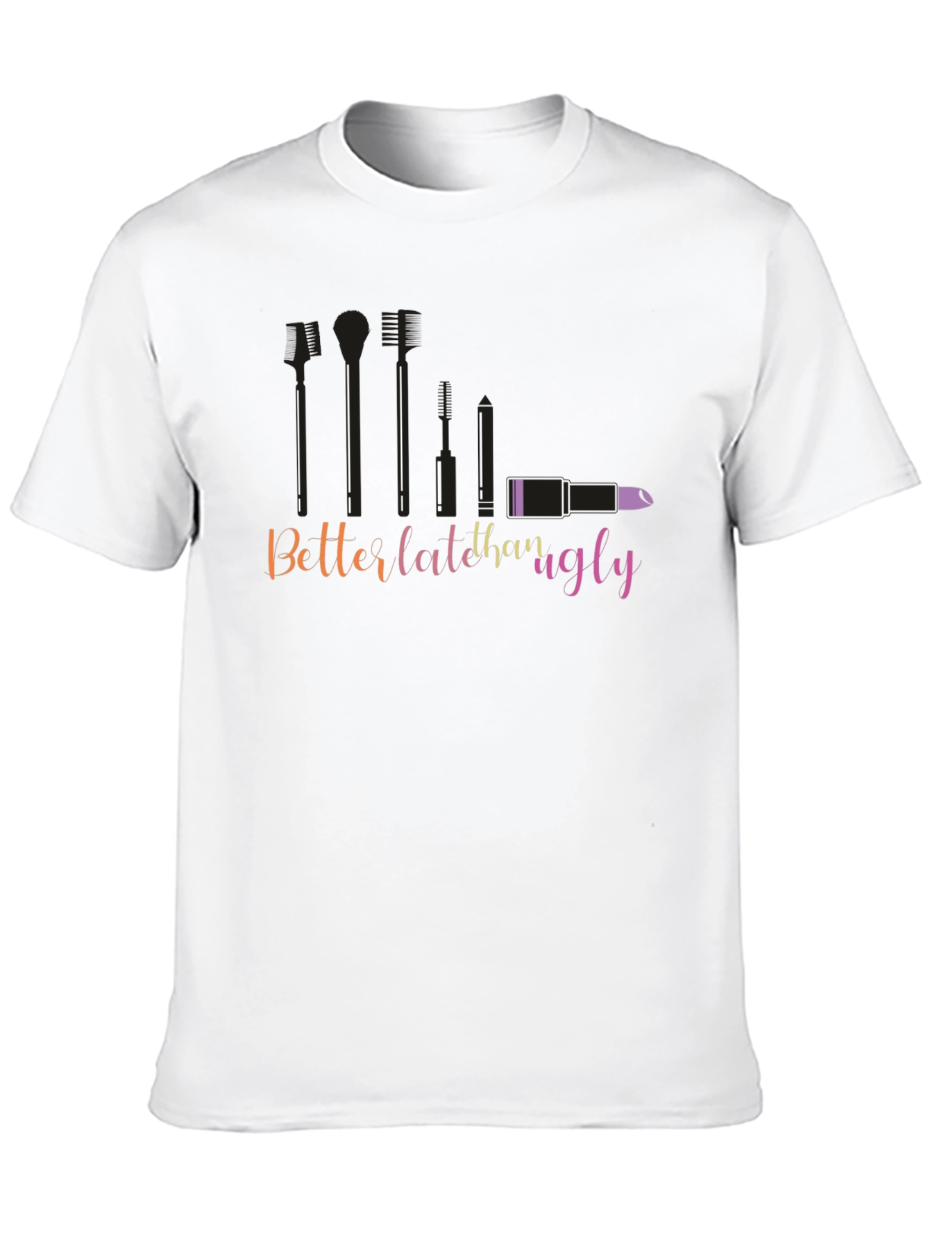 Better Late Than Ugly Graphic T-Shirt