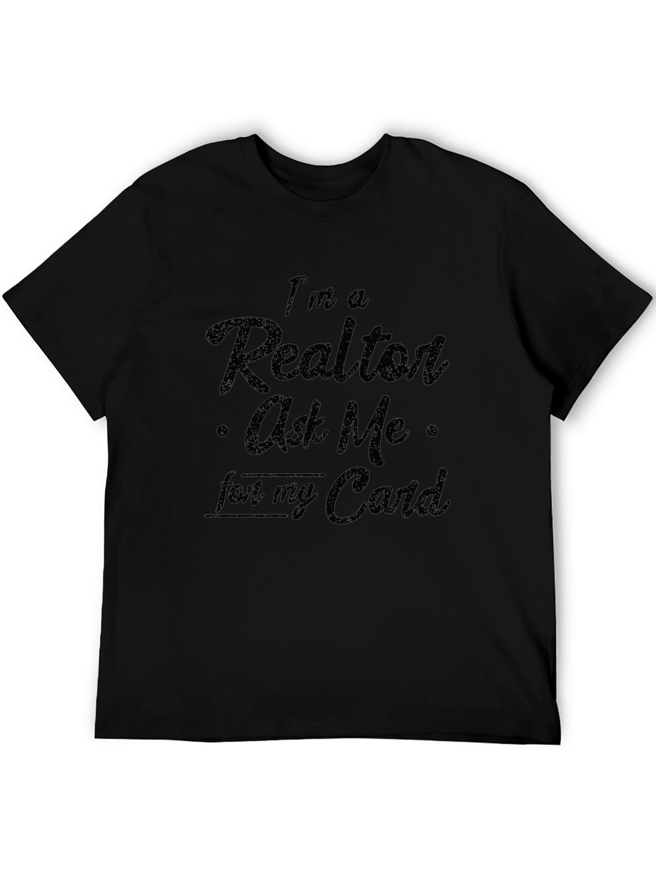 Realtor T-Shirt - Ask Me For My Card