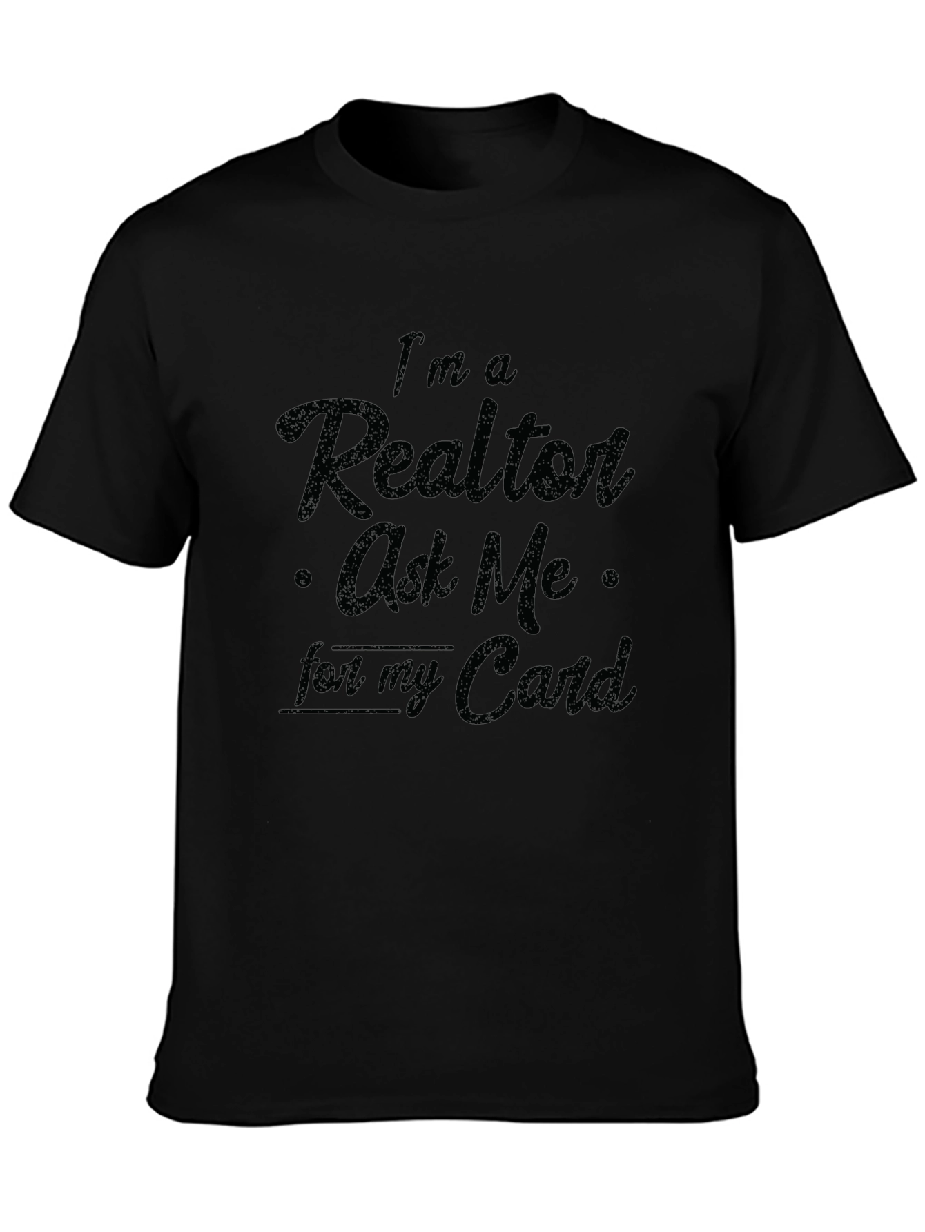 Realtor T-Shirt - Ask Me For My Card