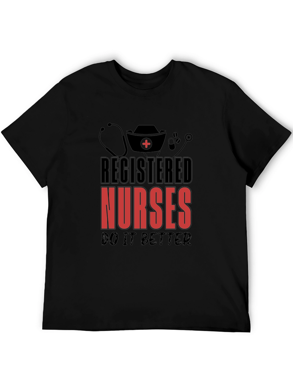 Registered Nurses T-Shirt - Do It Better