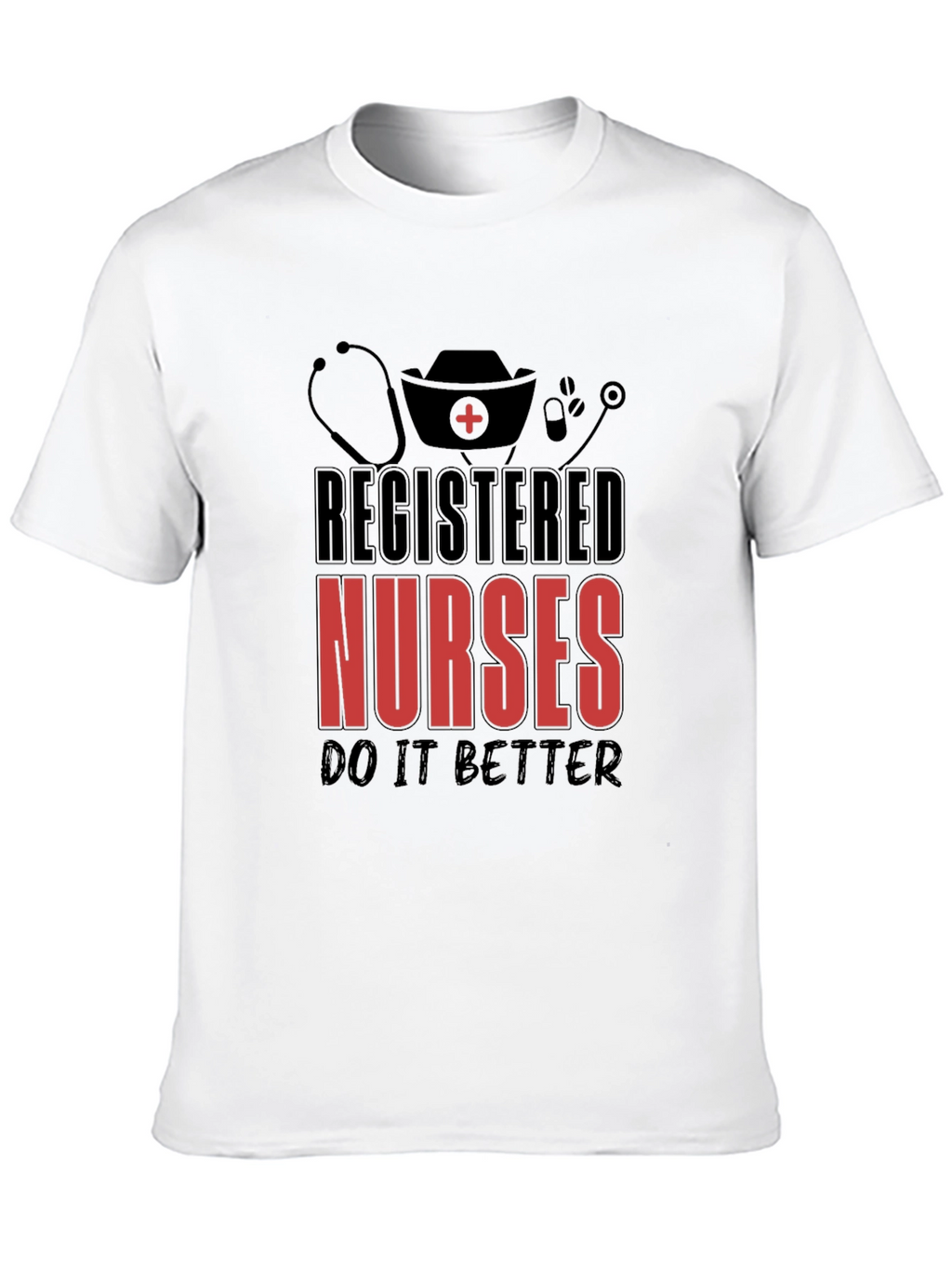 Registered Nurses T-Shirt - Do It Better