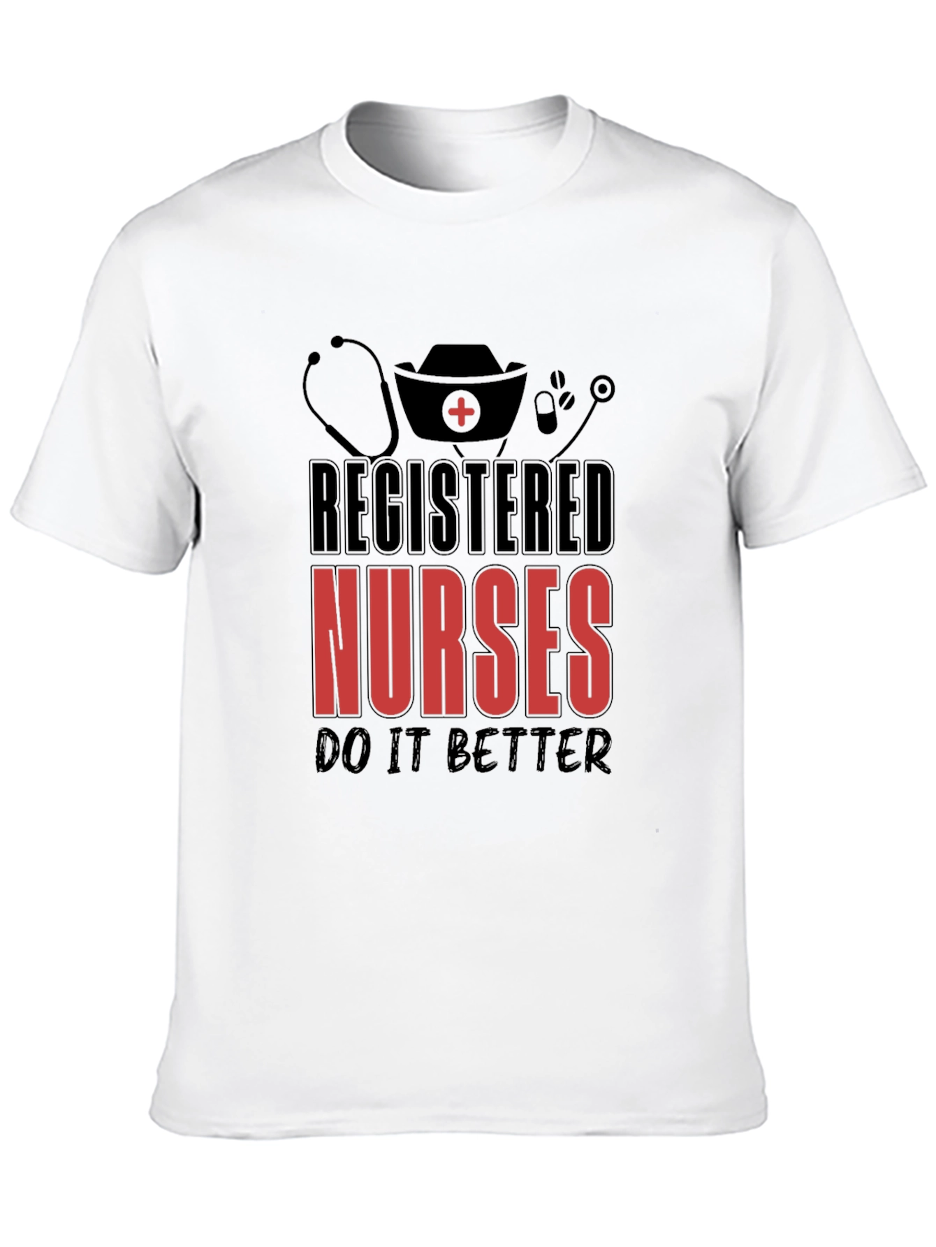 Registered Nurses T-Shirt - Do It Better
