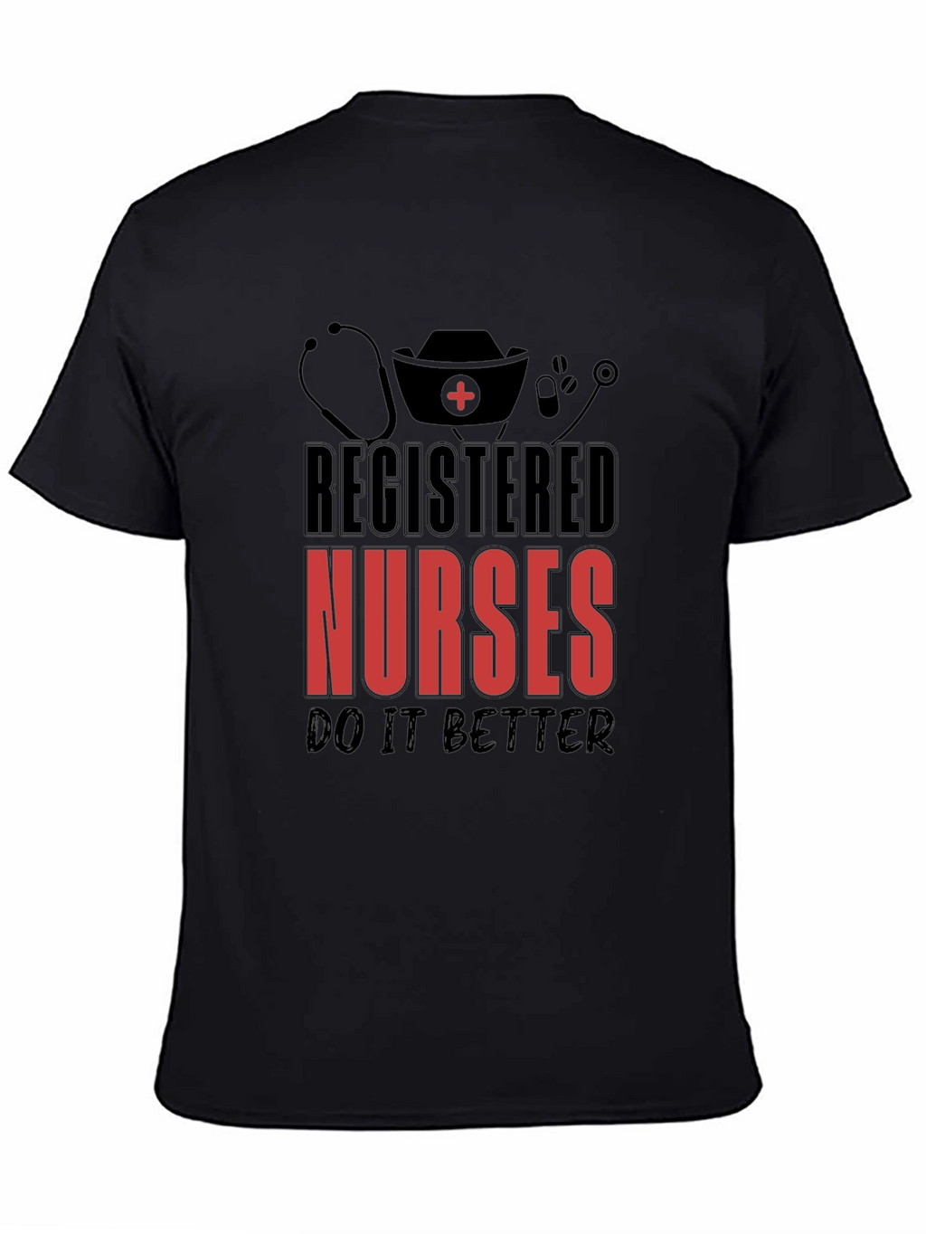 Registered Nurses T-Shirt - Do It Better