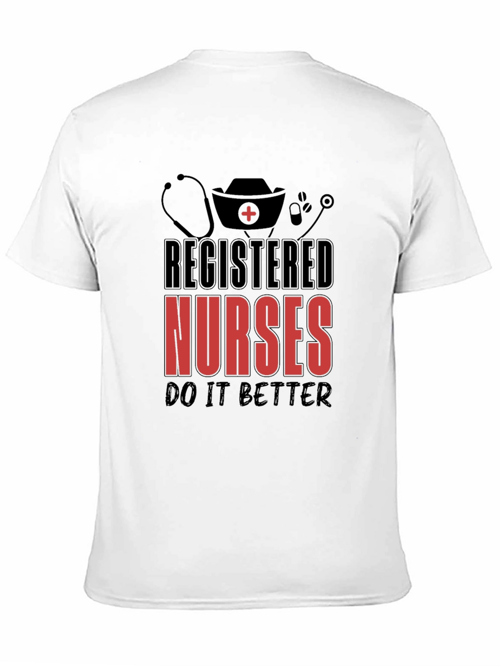 Registered Nurses T-Shirt - Do It Better