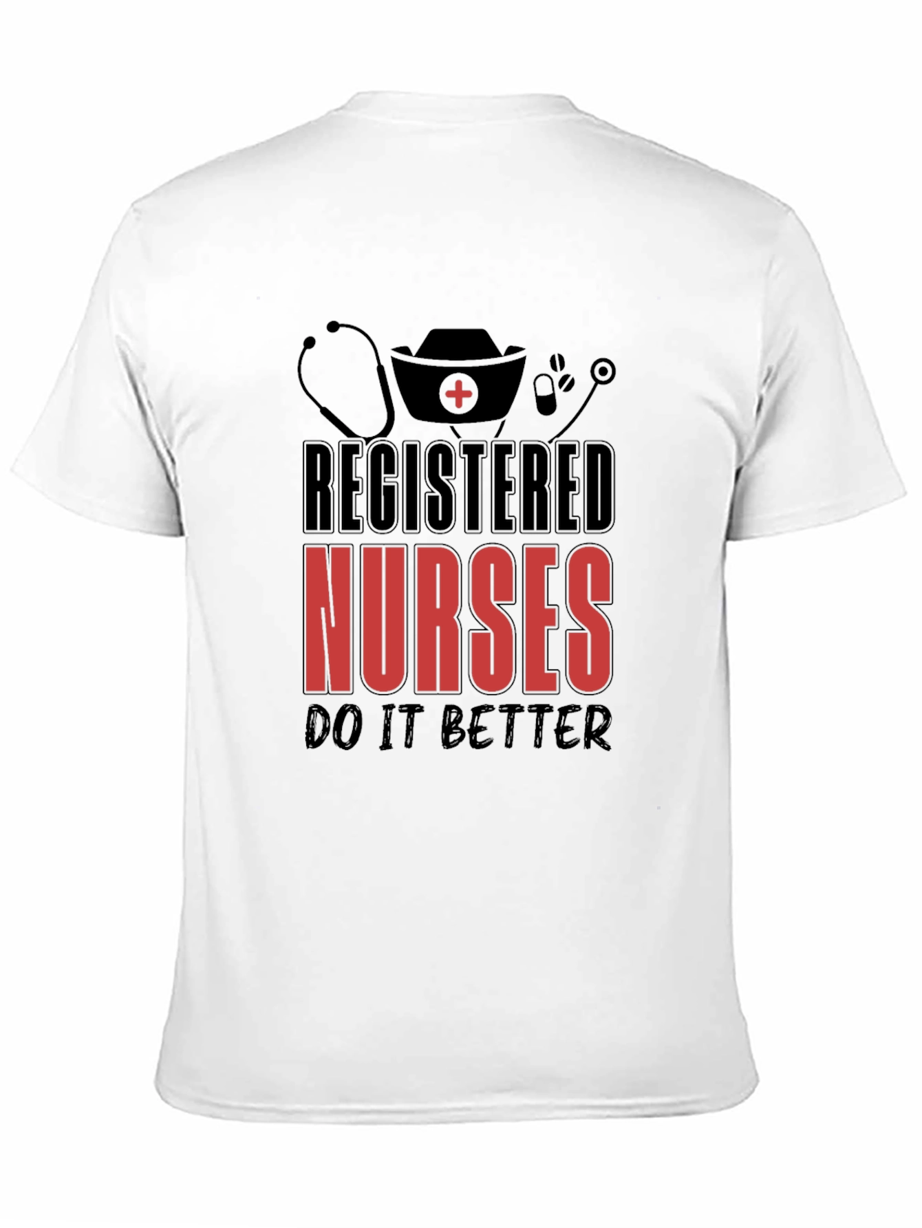 Registered Nurses T-Shirt - Do It Better