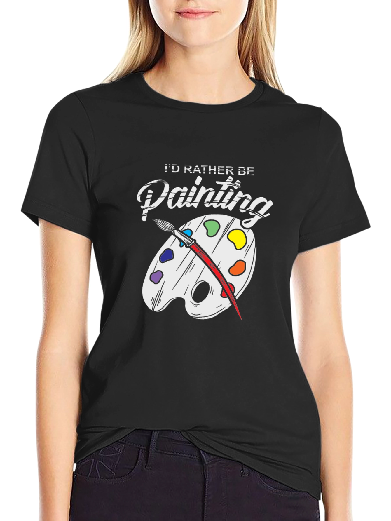 Id Rather Be Painting T-Shirt - Artsy Tee