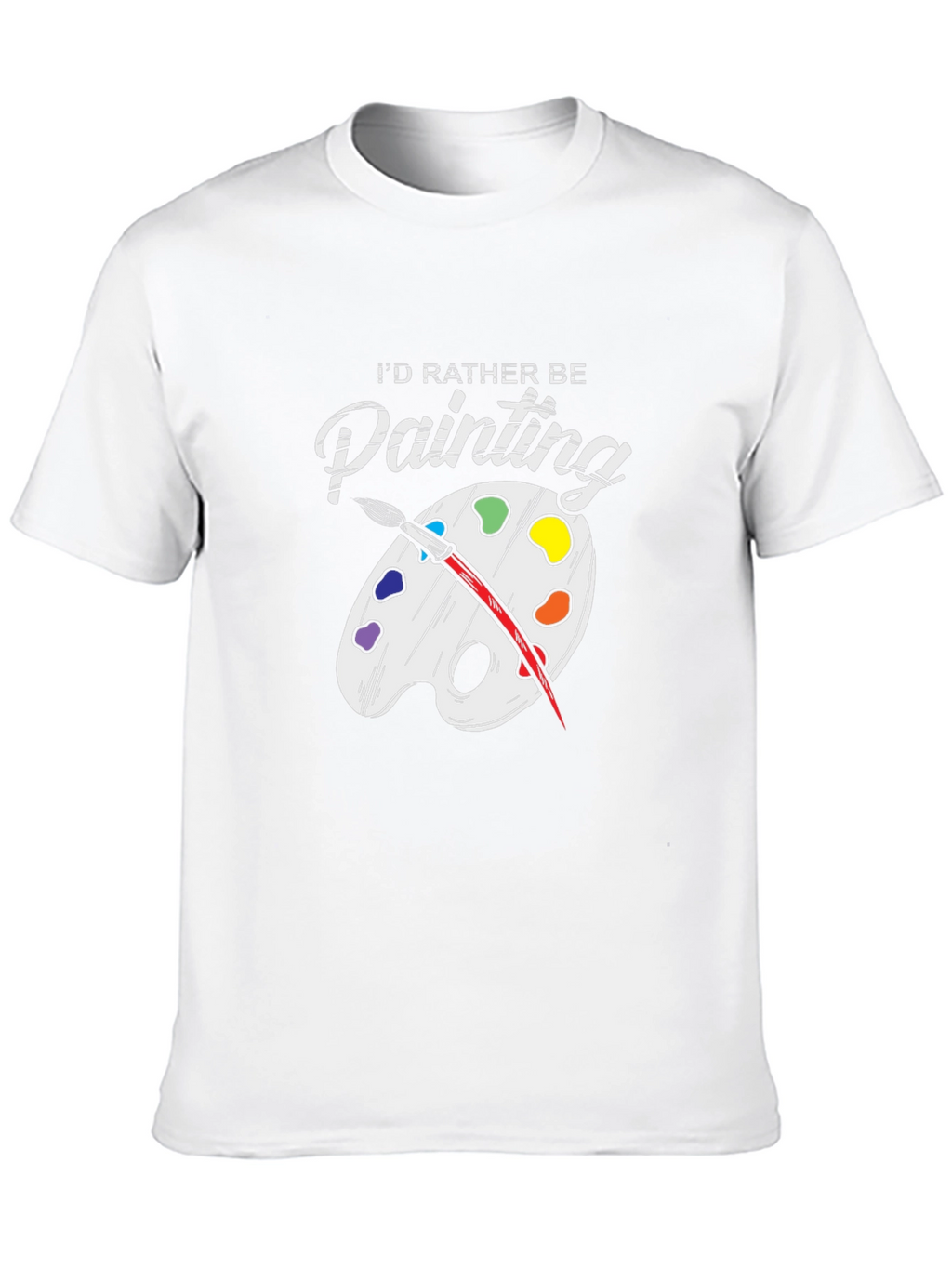 Id Rather Be Painting T-Shirt - Artsy Tee