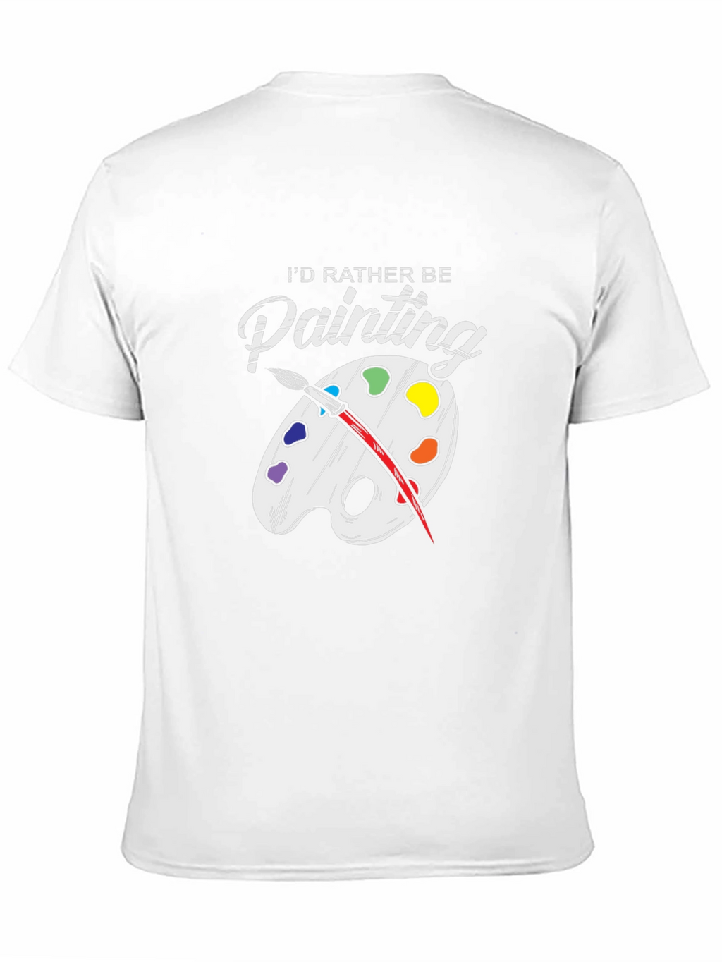 Id Rather Be Painting T-Shirt - Artsy Tee
