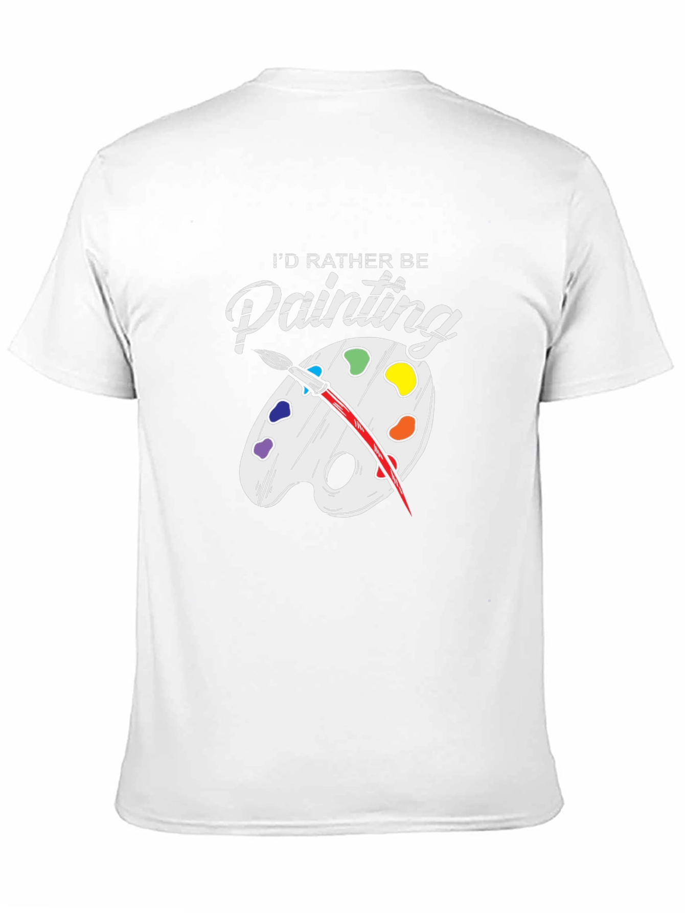 Id Rather Be Painting T-Shirt - Artsy Tee