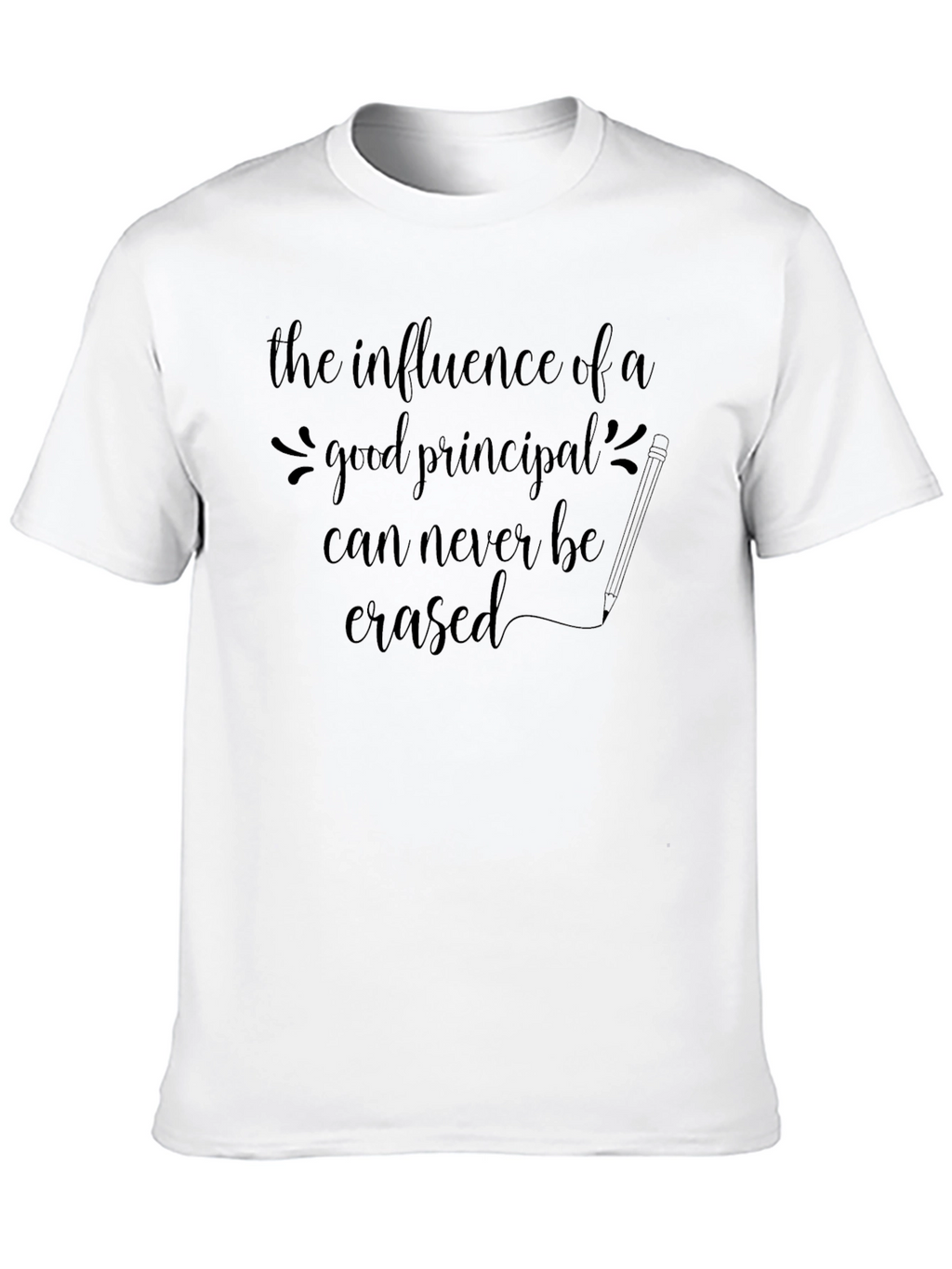 Principal Influence T-Shirt Teacher Appreciation Gift