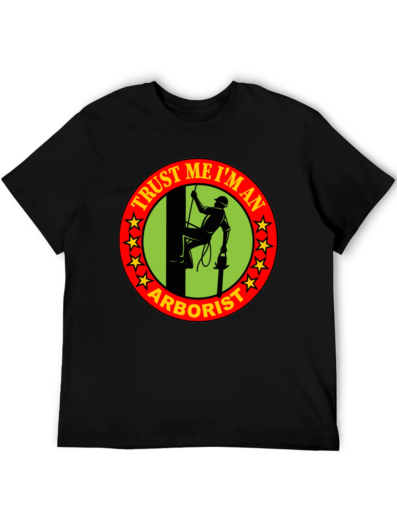 Trust Me Im An Arborist T-Shirt