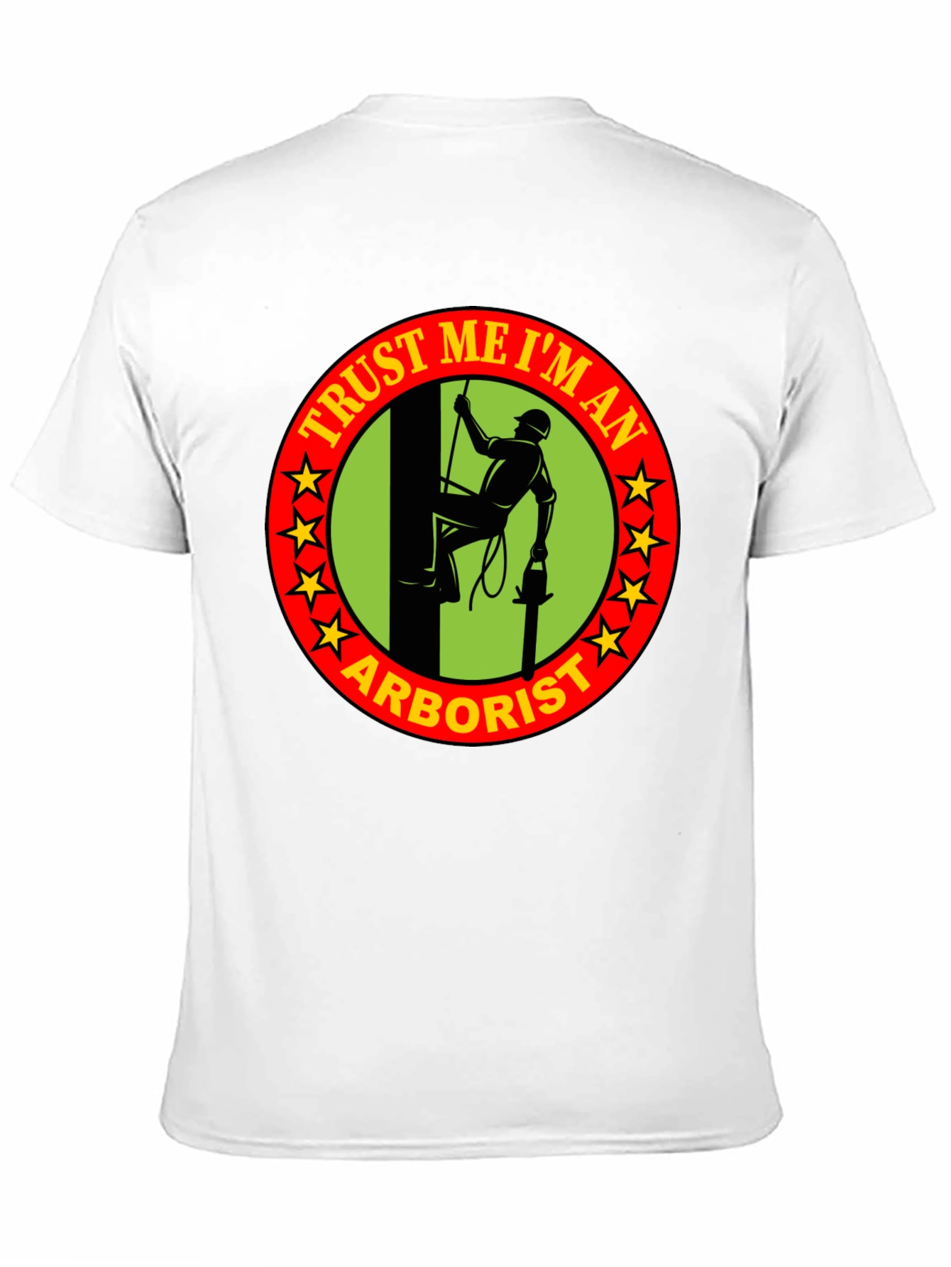 Trust Me Im An Arborist T-Shirt
