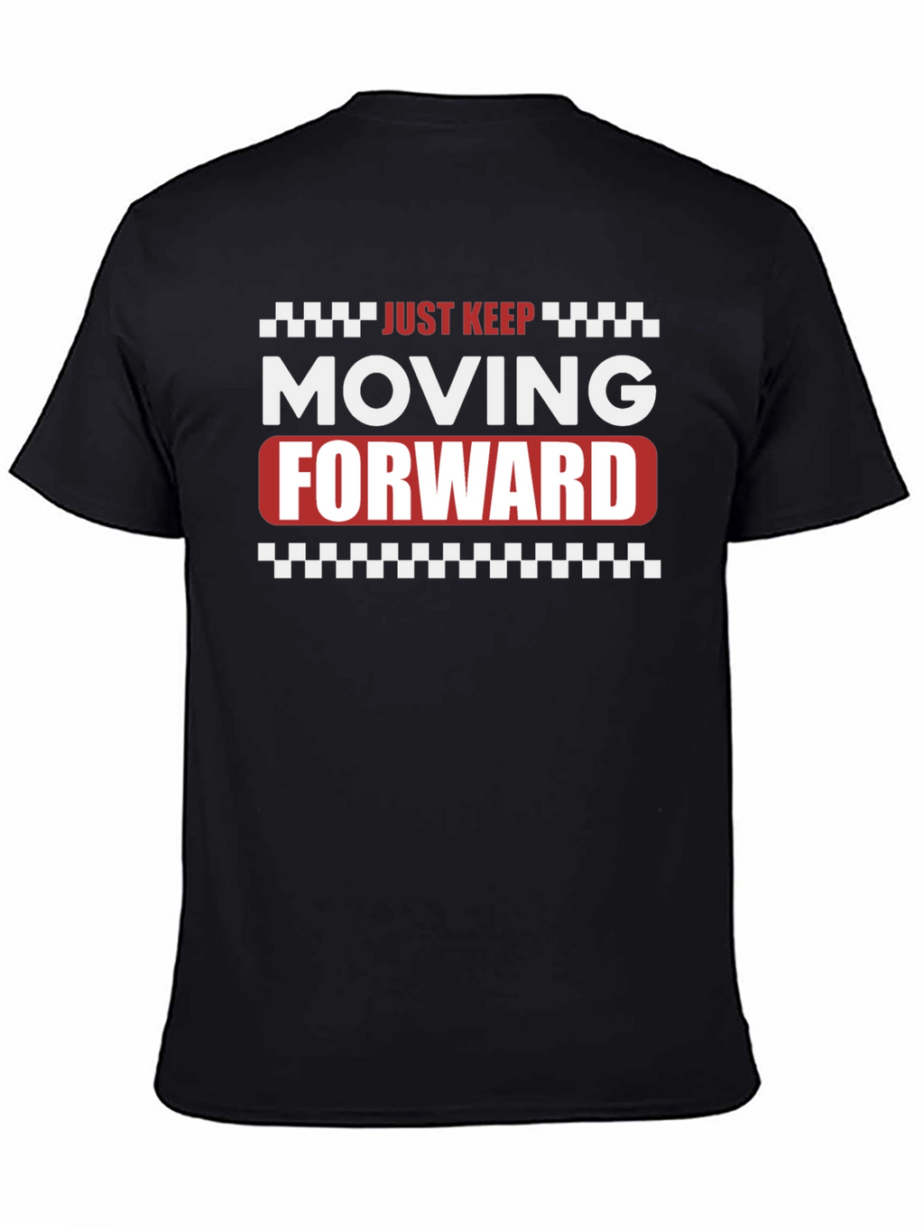 Just Keep Moving Forward Graphic T-Shirt