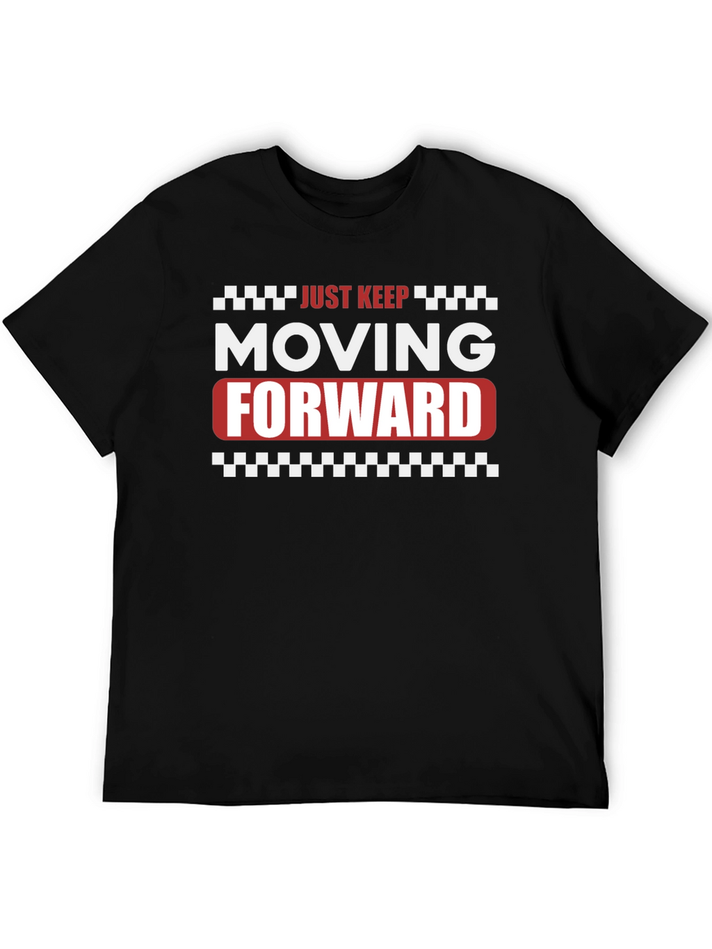 Just Keep Moving Forward Graphic T-Shirt