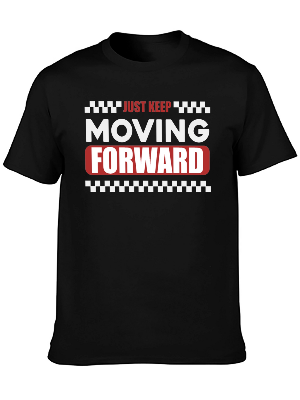 Just Keep Moving Forward Graphic T-Shirt