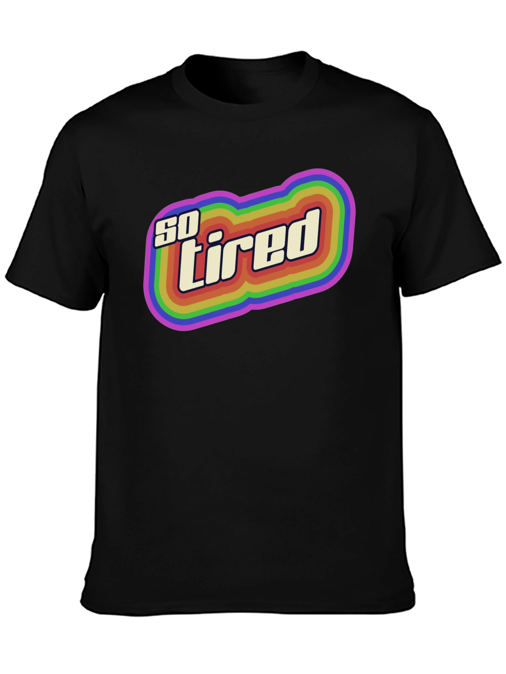 So Tired Rainbow Graphic T-Shirt