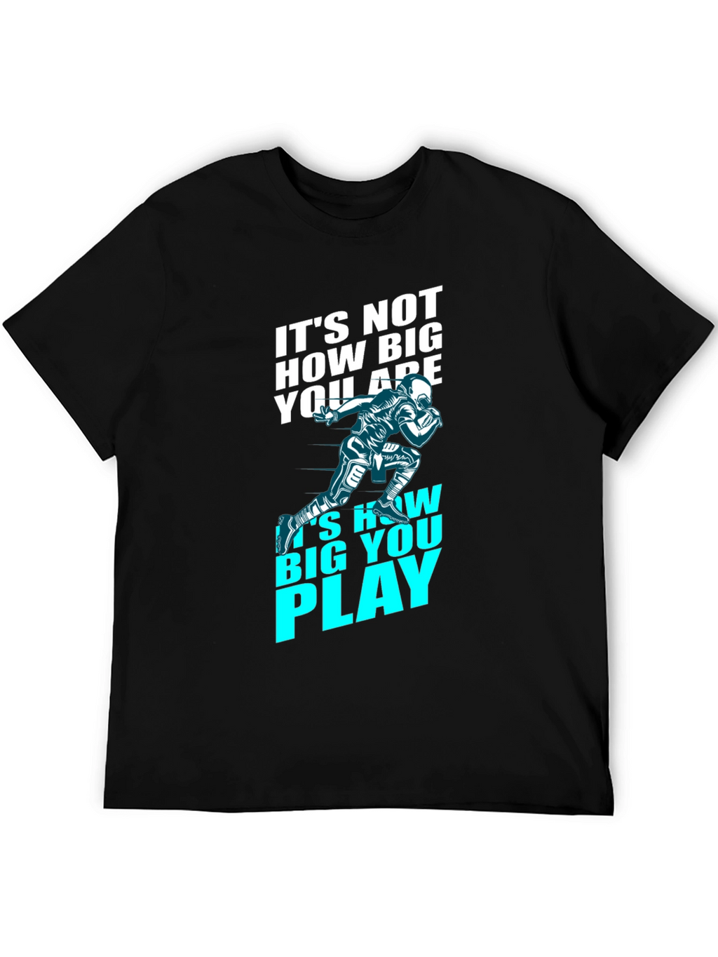 Motivational Football T-Shirt - How Big You Play