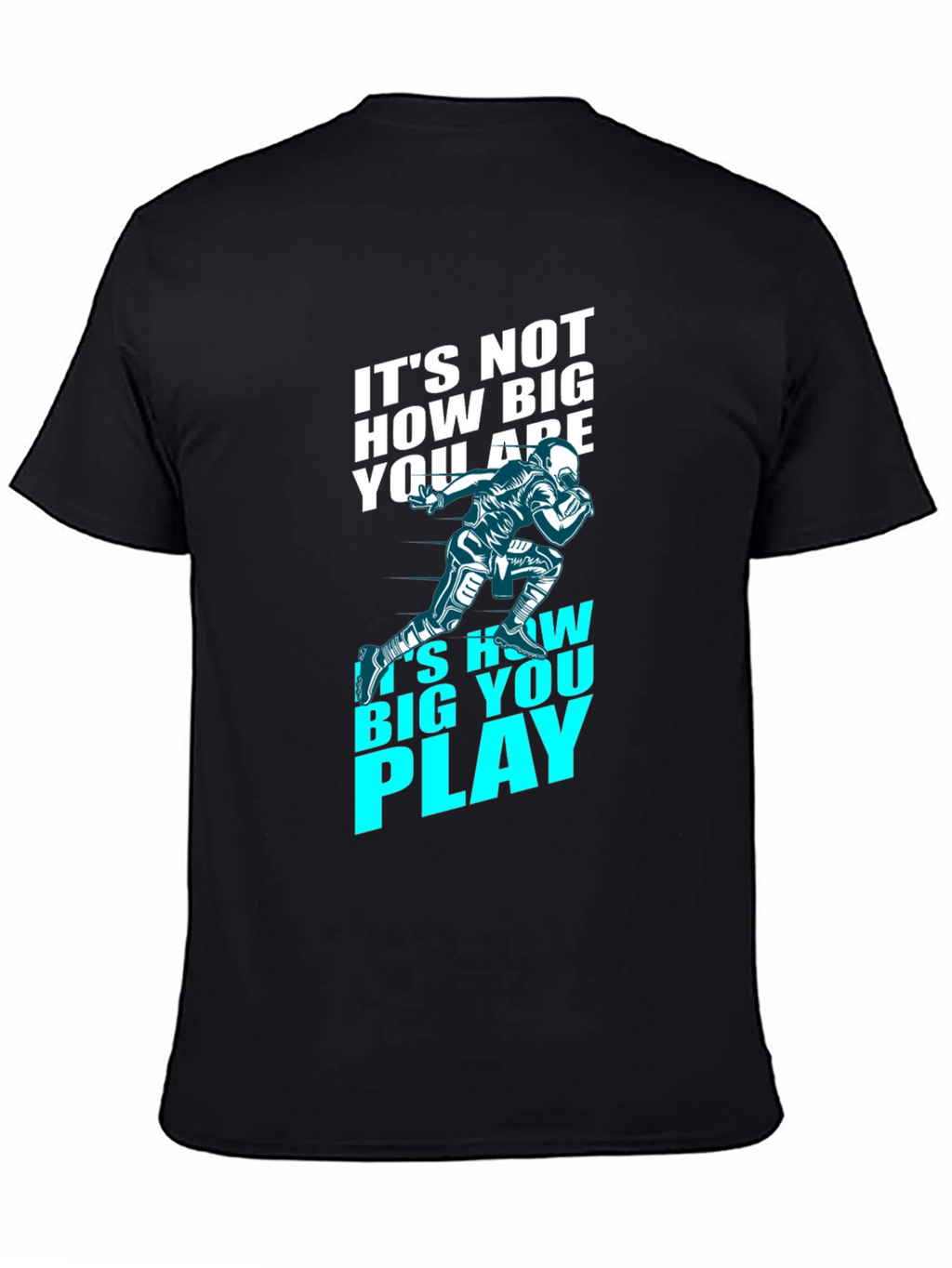 Motivational Football T-Shirt - How Big You Play