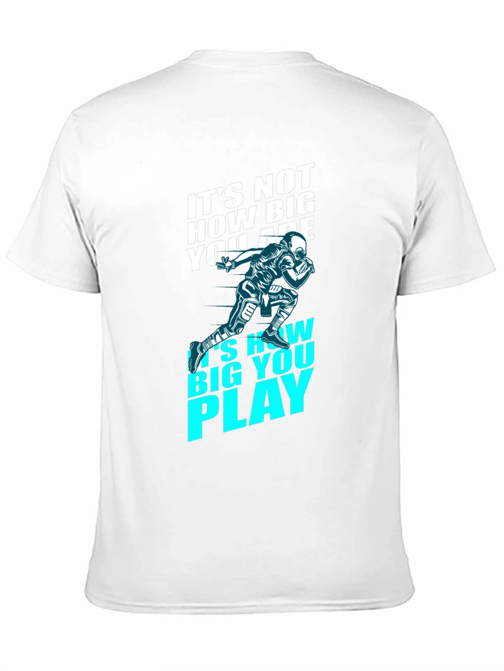 Motivational Football T-Shirt - How Big You Play