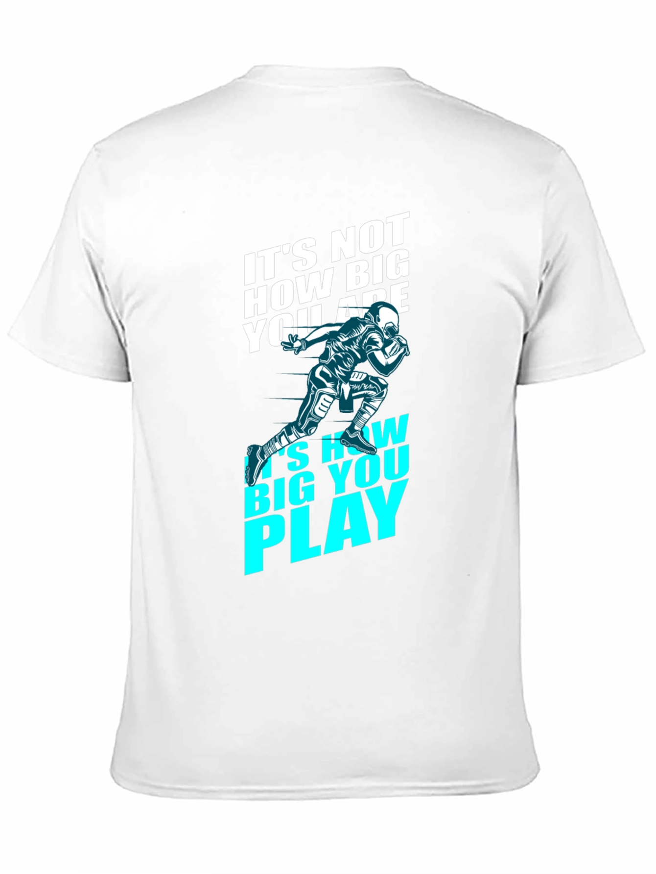 Motivational Football T-Shirt - How Big You Play