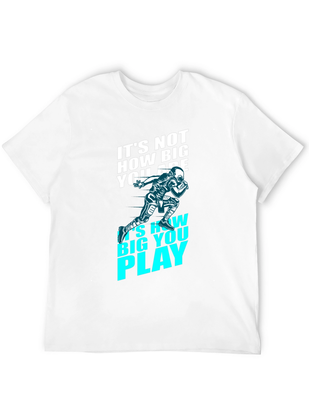 Motivational Football T-Shirt - How Big You Play