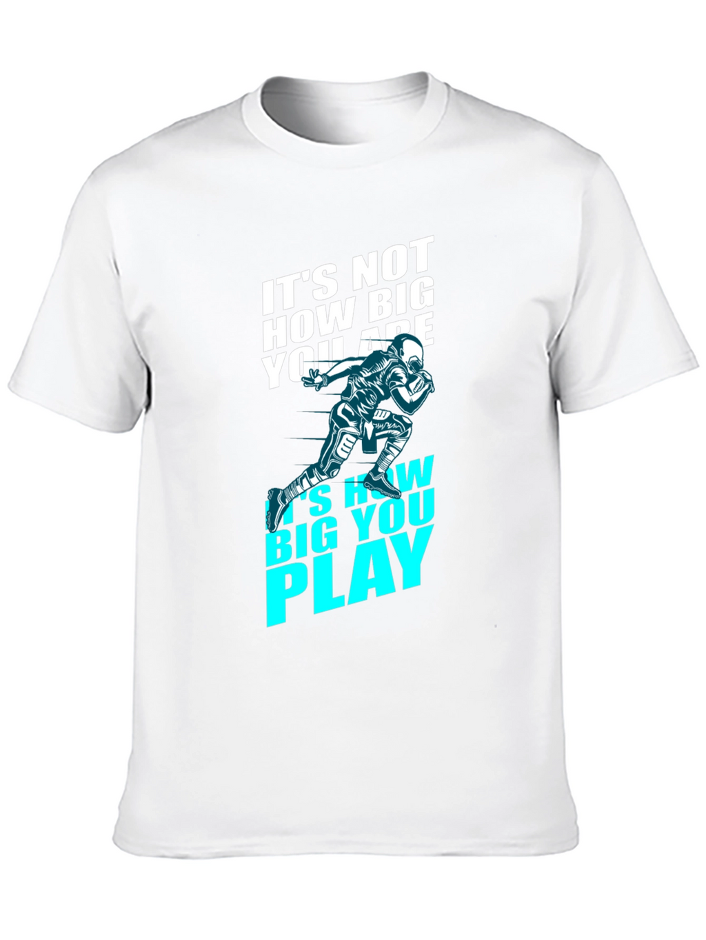 Motivational Football T-Shirt - How Big You Play