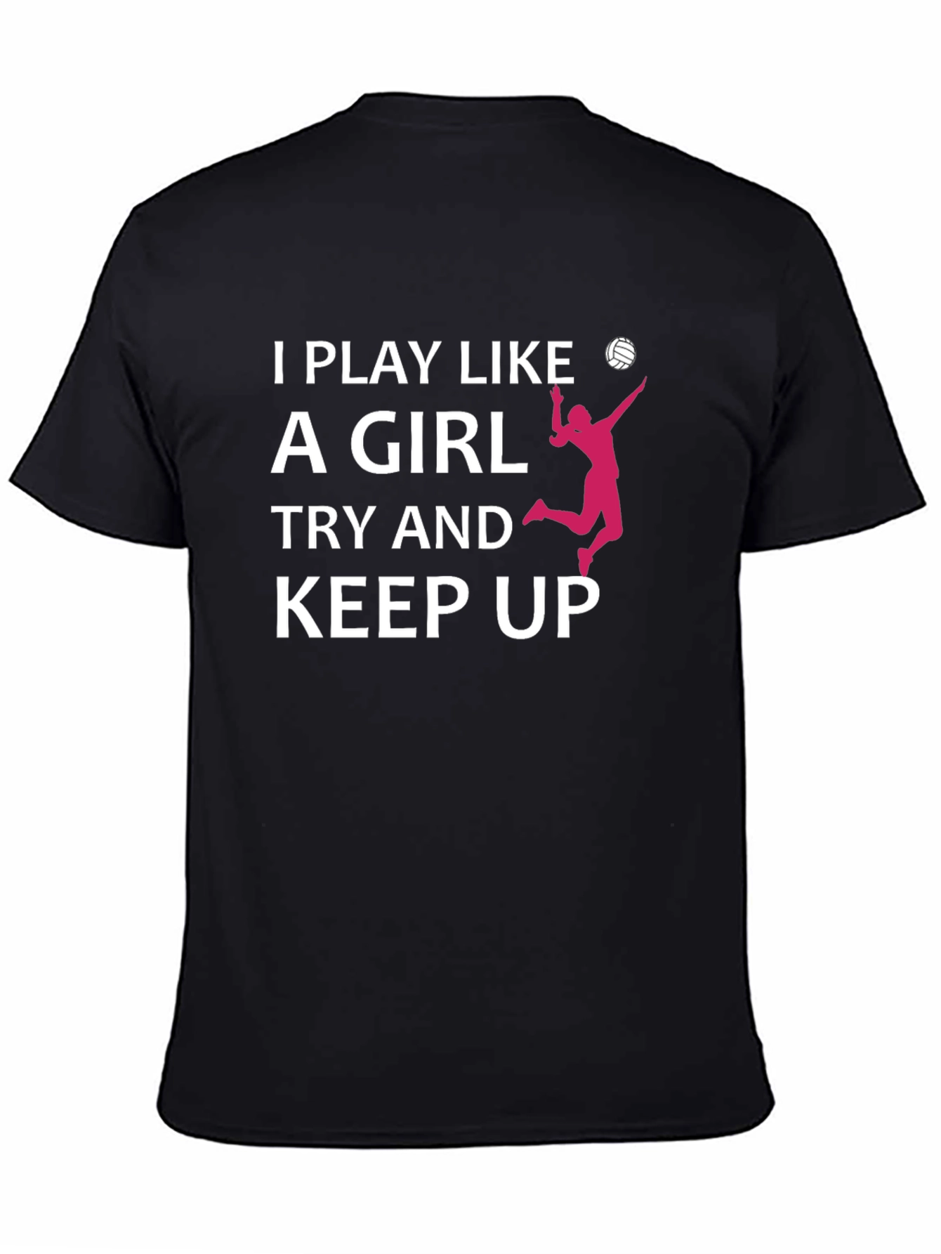 I Play Like A Girl Volleyball T-Shirt