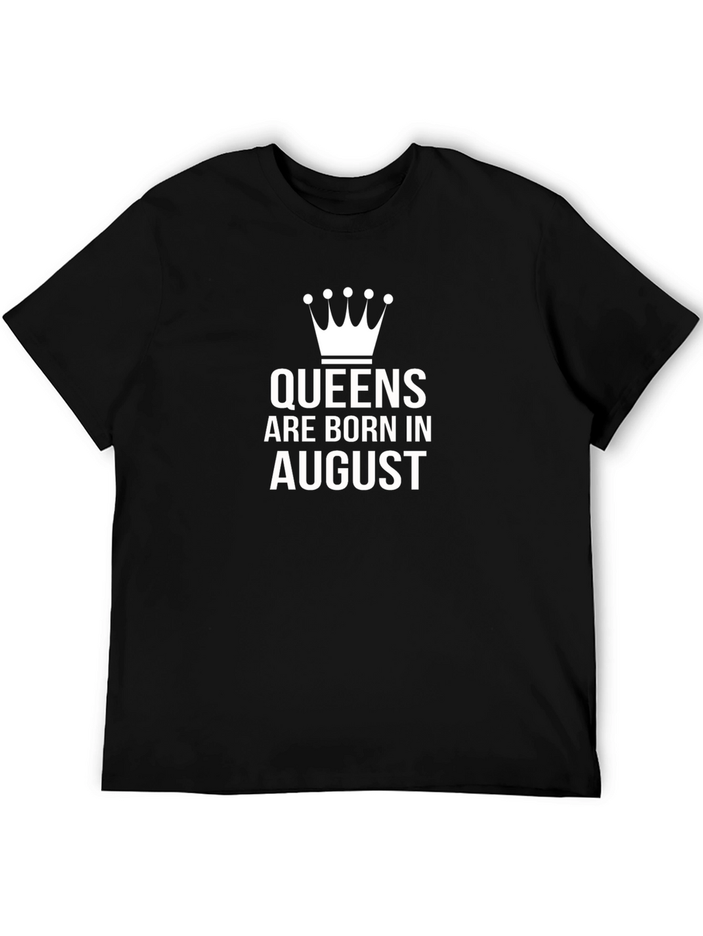Queens Are Born In August T-Shirt