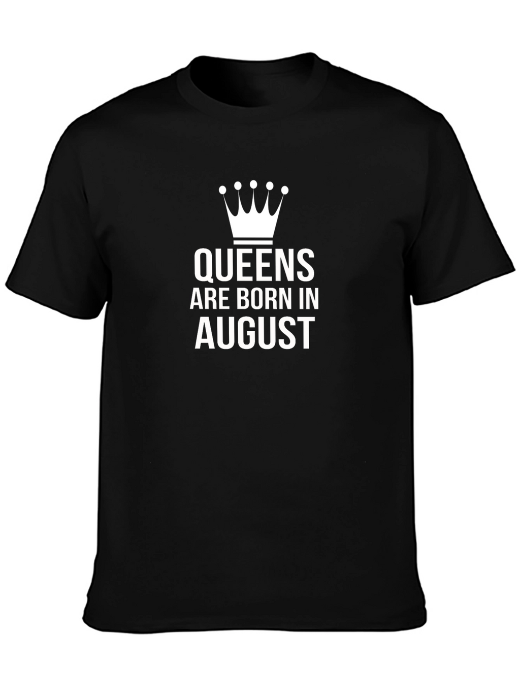 Queens Are Born In August T-Shirt