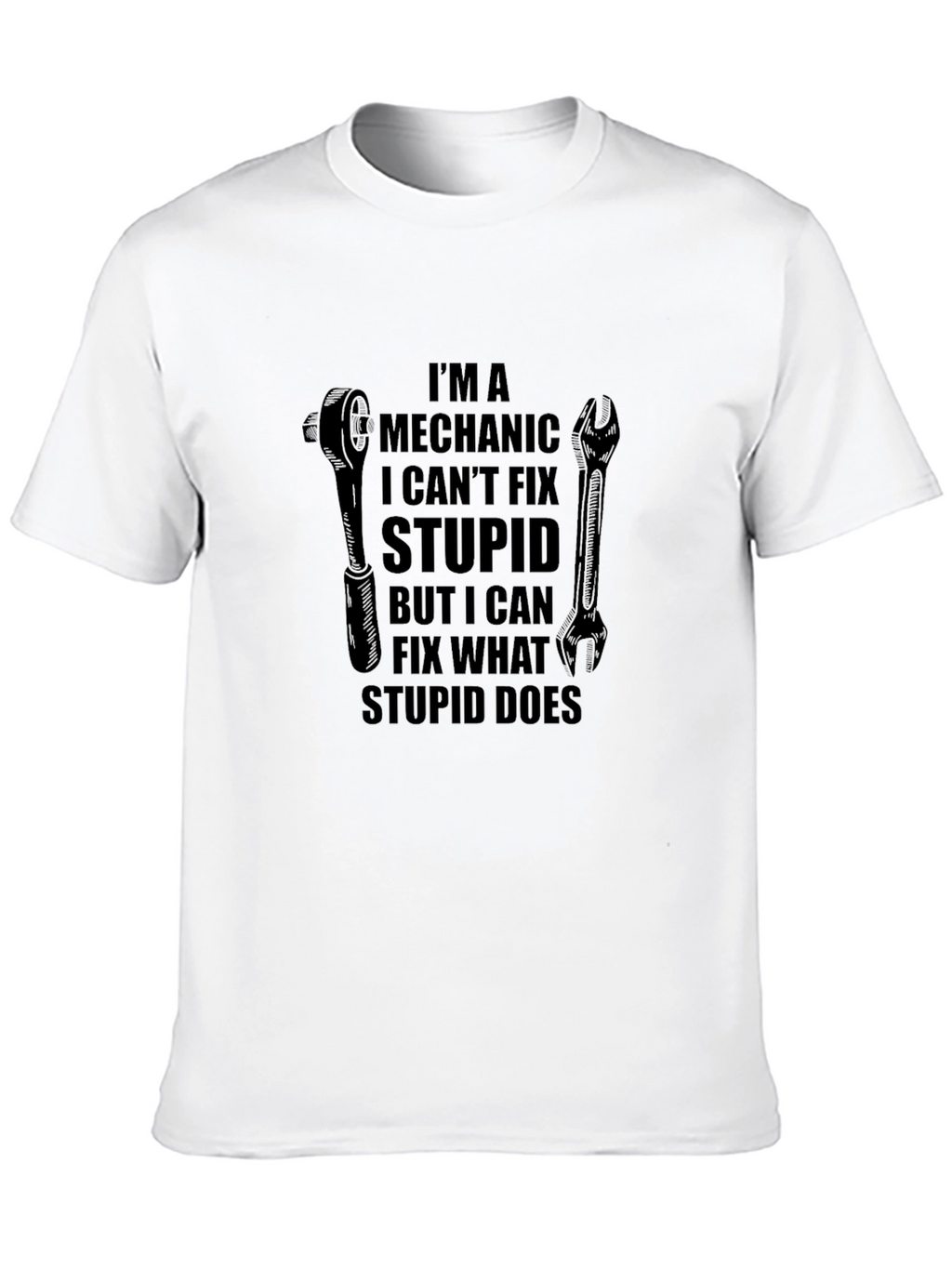 Mechanic Fix What Stupid Does T-Shirt