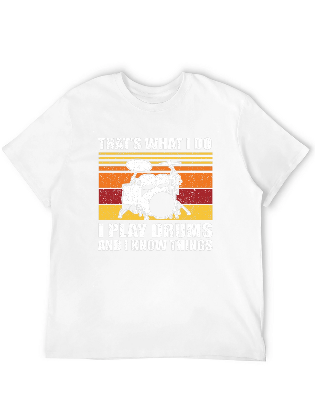 Thats What I Do I Play Drums T-Shirt