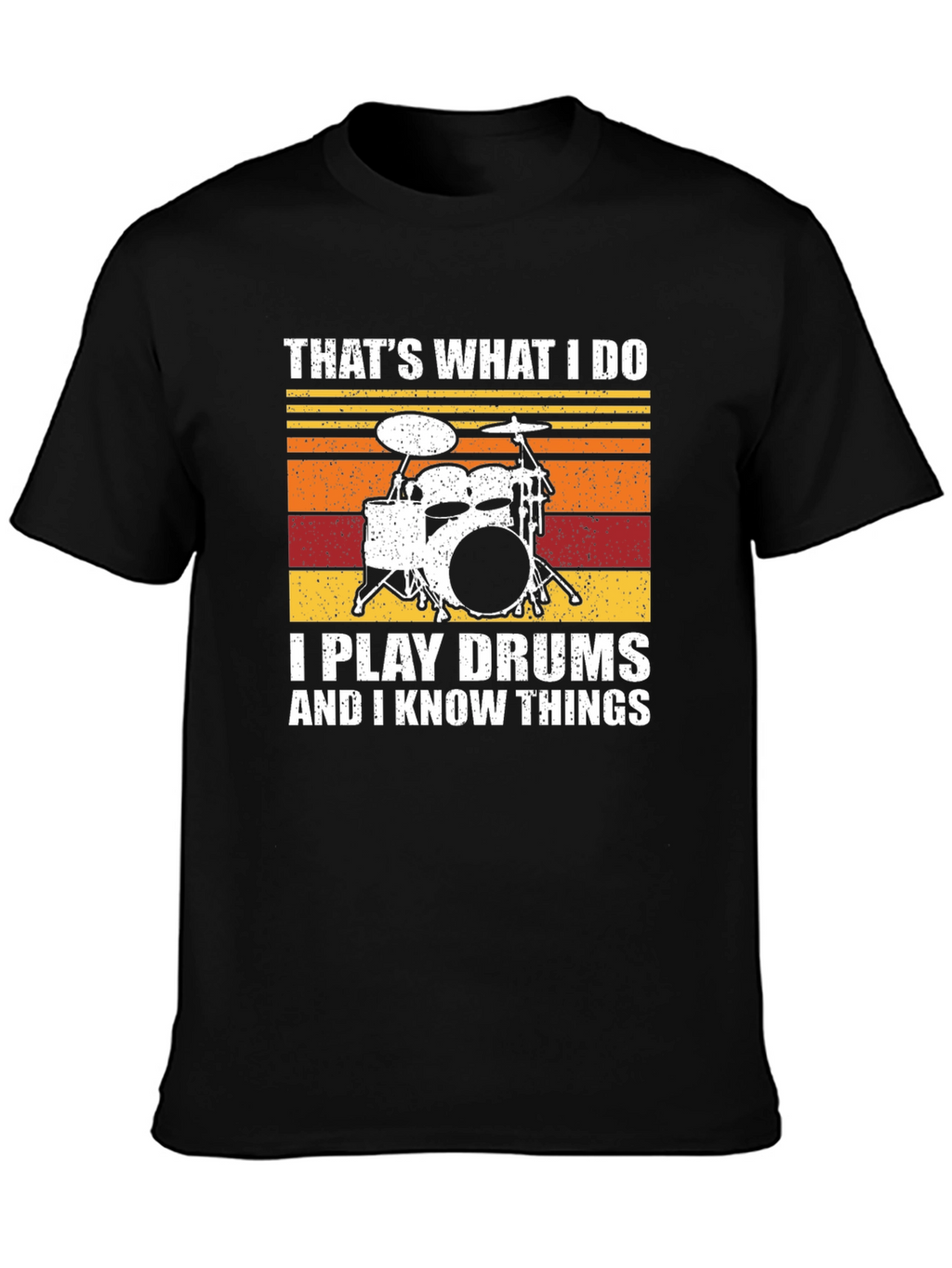 Thats What I Do I Play Drums T-Shirt