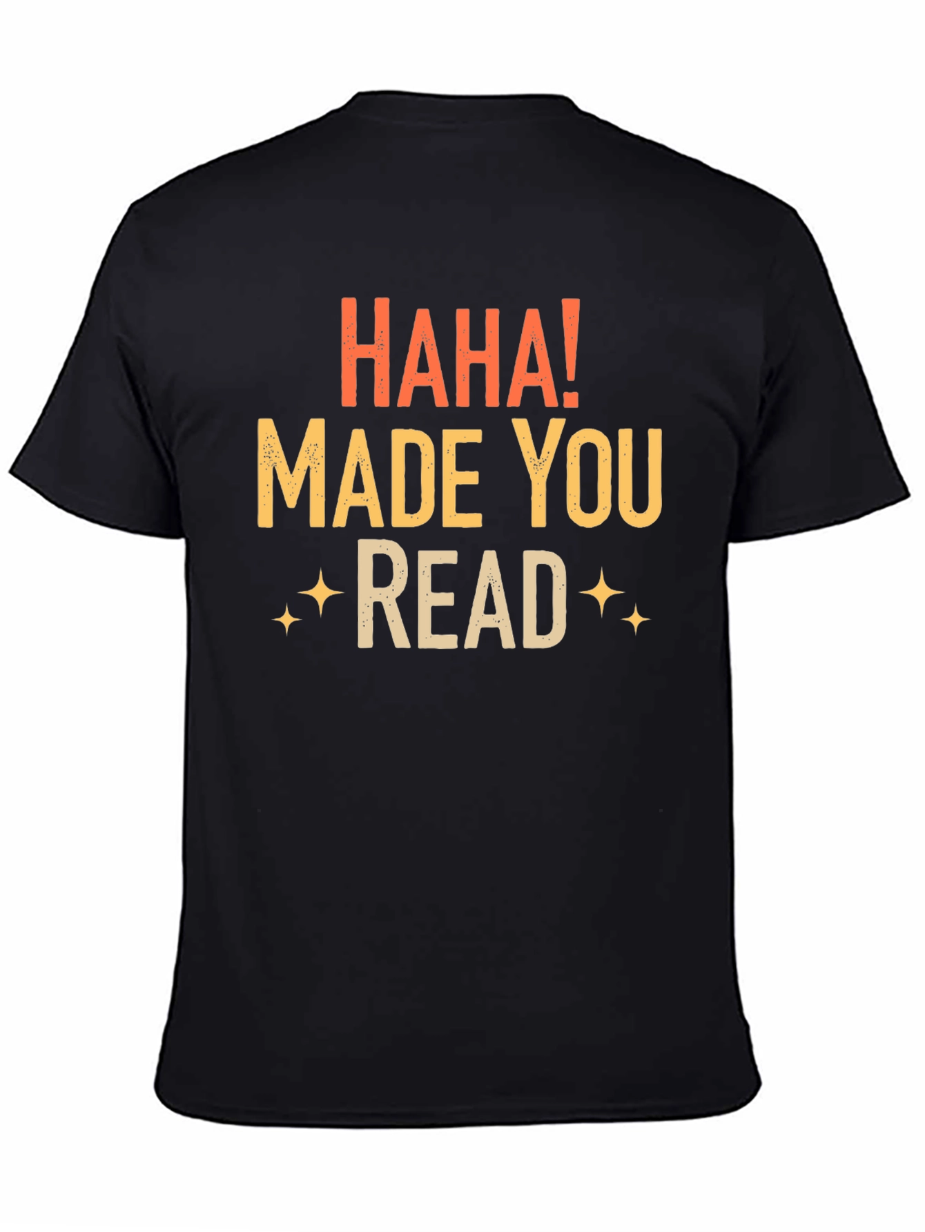 Haha! Made You Read Black T-Shirt