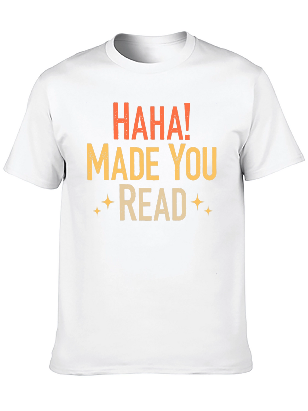Haha! Made You Read Black T-Shirt